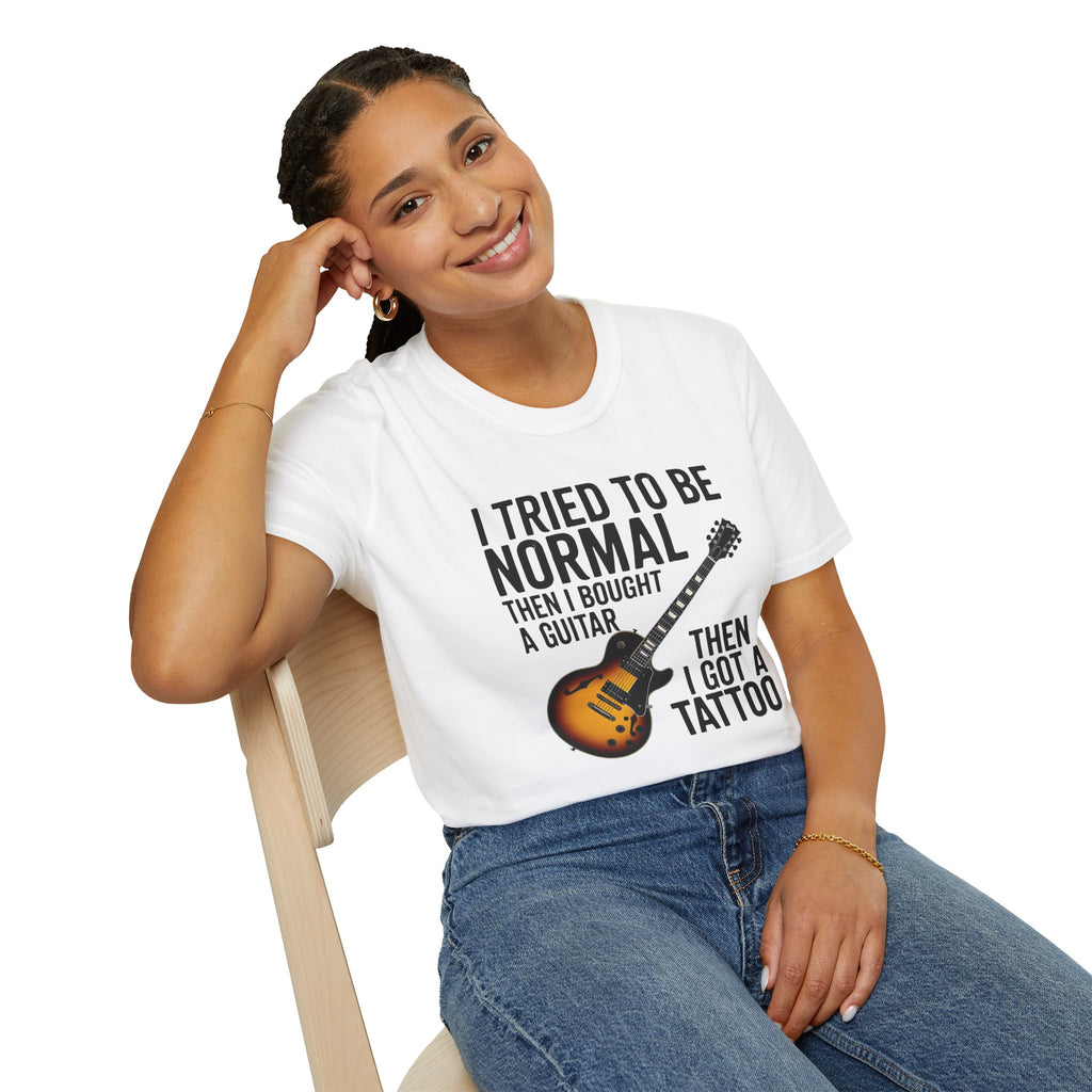 Guitar & Tattoo Graphic T-Shirt — "I Tried to Be Normal Then I Bought a Guitar Then I Got a Tattoo"