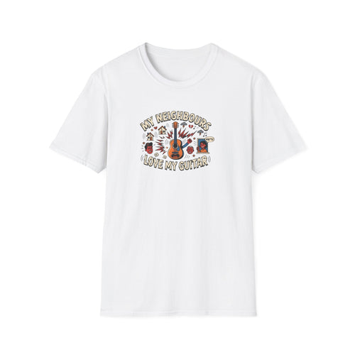 "My Neighbours Love My Guitar" Loud Music T-Shirt - Relatable Guitarist Humour (Available in 5 Colours) Printify