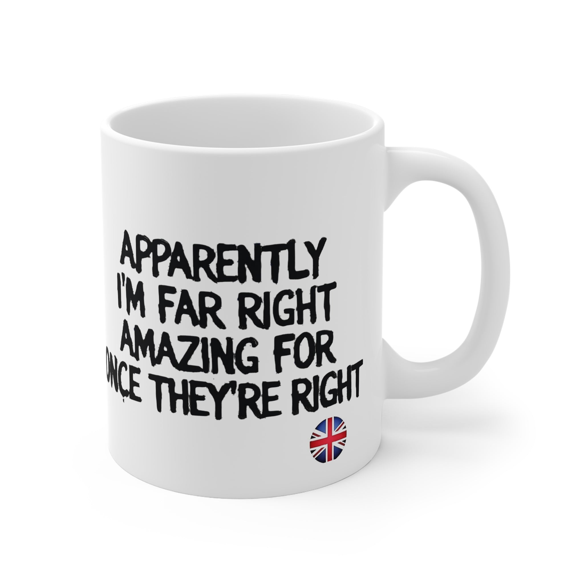 Apparently I’m Far Right  — Funny British 11oz Coffee Mug 