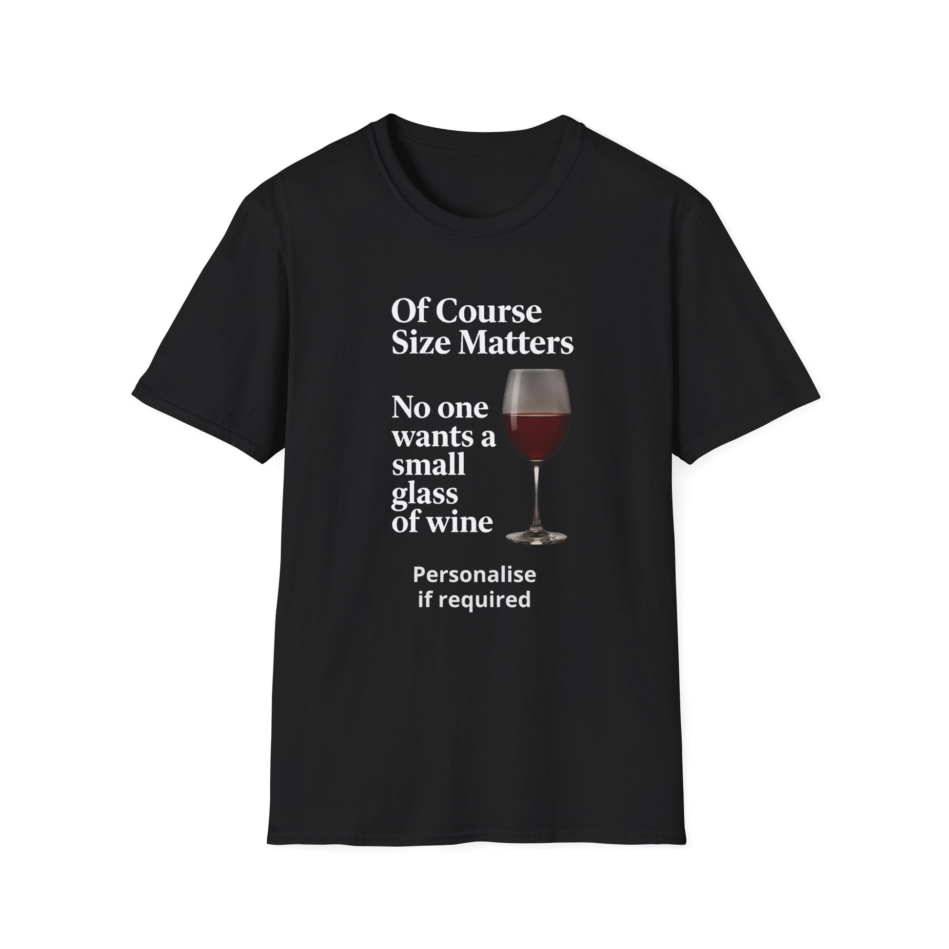 T-Shirt — "Of Course Size Matters: No One Wants a Small Glass of Wine" Wine Lover Tee Printify