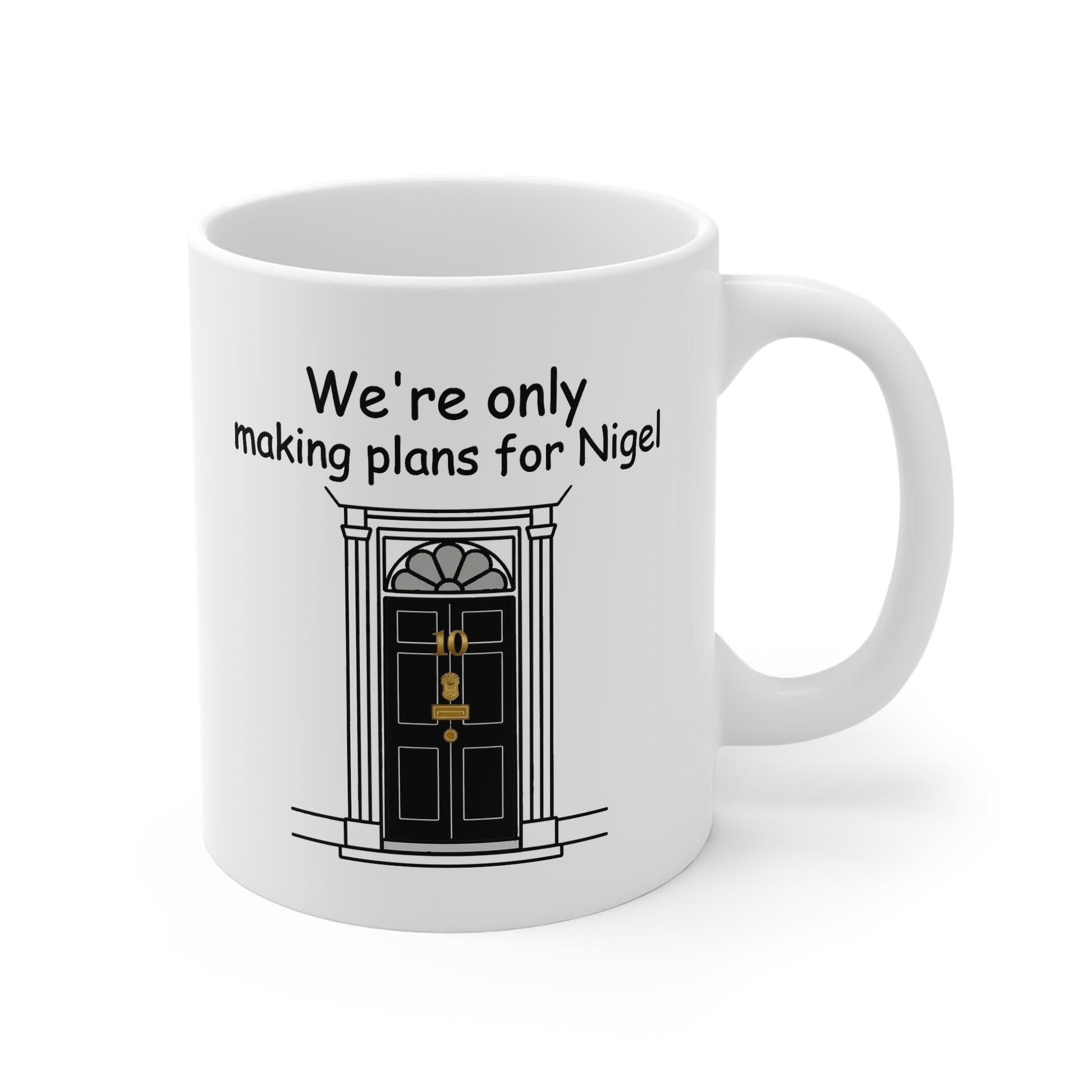 We’re Only Making Plans for Nigel – 10 Downing Street Mug | 11oz White Mug P