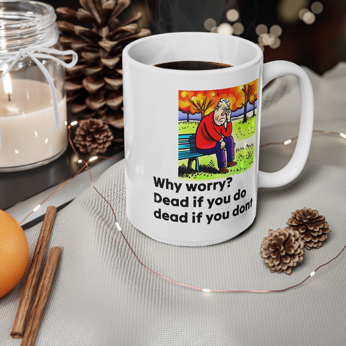 Mug, quotation why worry dead if you do dead if you dont, Inspirational Coffee Printify
