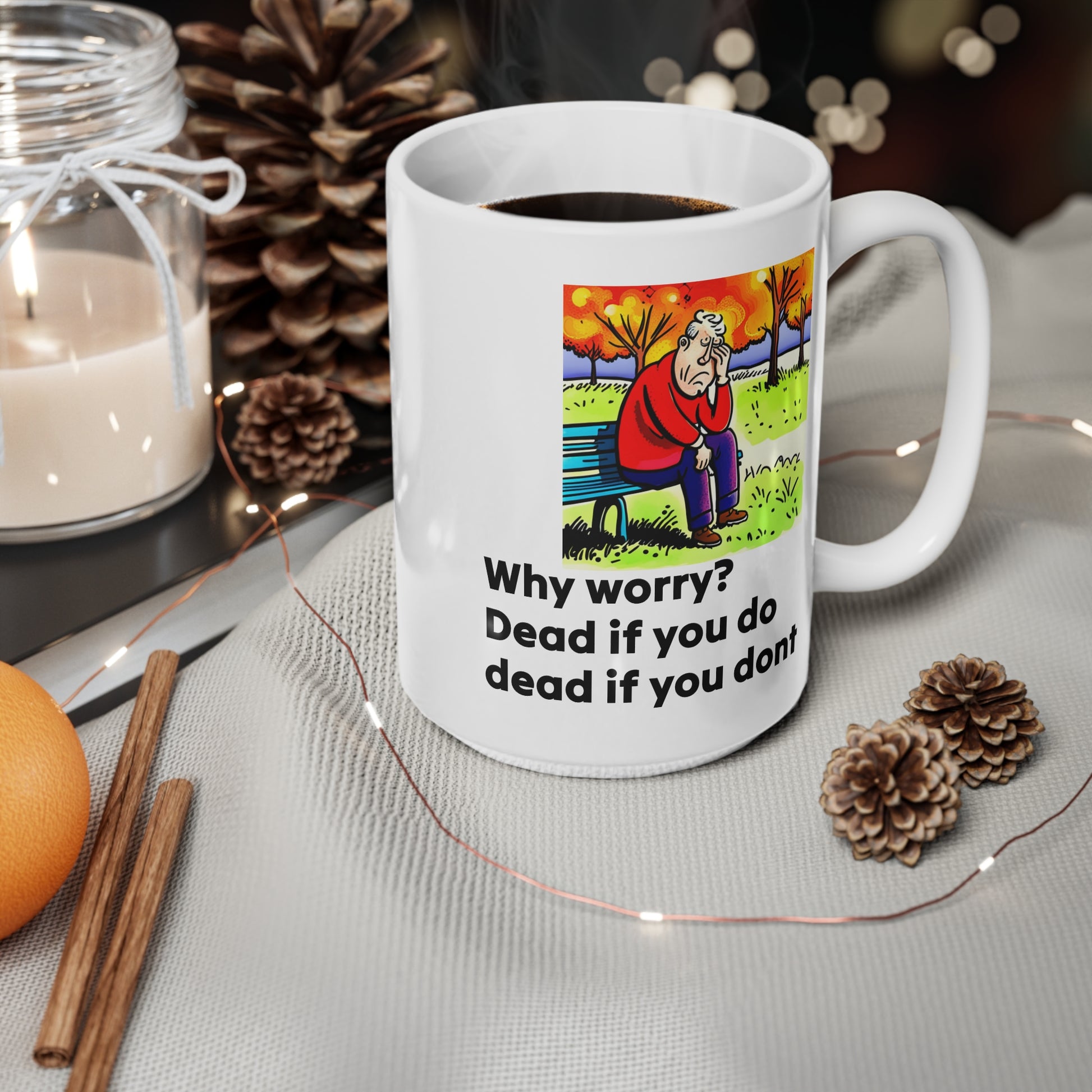 Mug, quotation why worry dead if you do dead if you dont, Inspirational Coffee Printify