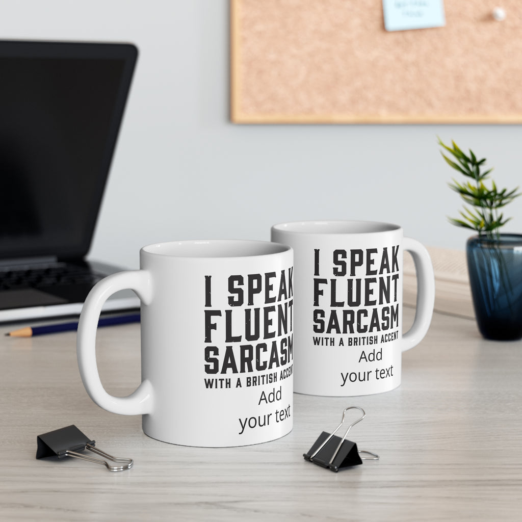 Sarcastic British Accent Mug — "I Speak Fluent Sarcasm with a British Accent" 11oz Personalised Coffee Cup Printify