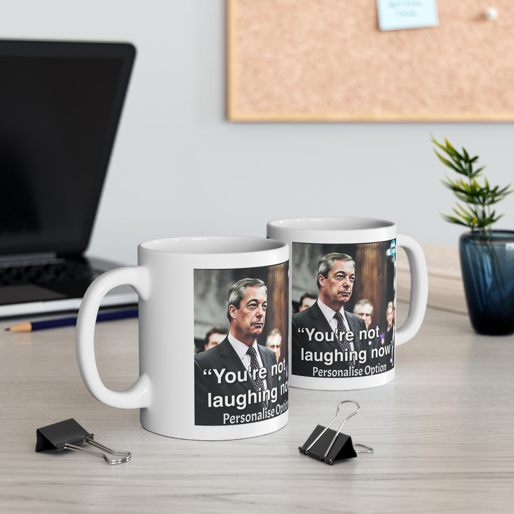 Nigel Farage "You're Not Laughing Now" Mug | Reform UK Political Gift Personalise option Printify