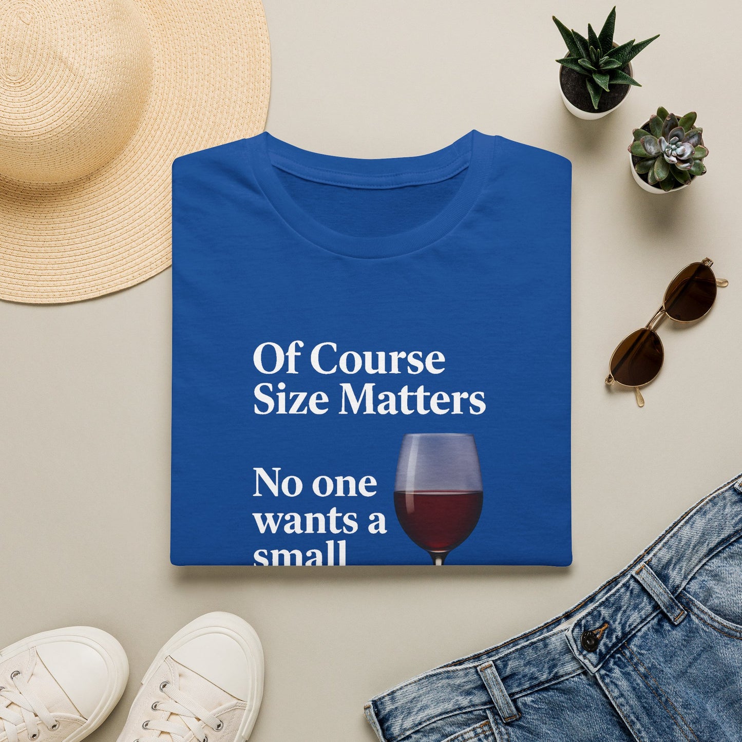 T-Shirt — "Of Course Size Matters: No One Wants a Small Glass of Wine" Wine Lover Tee Printify