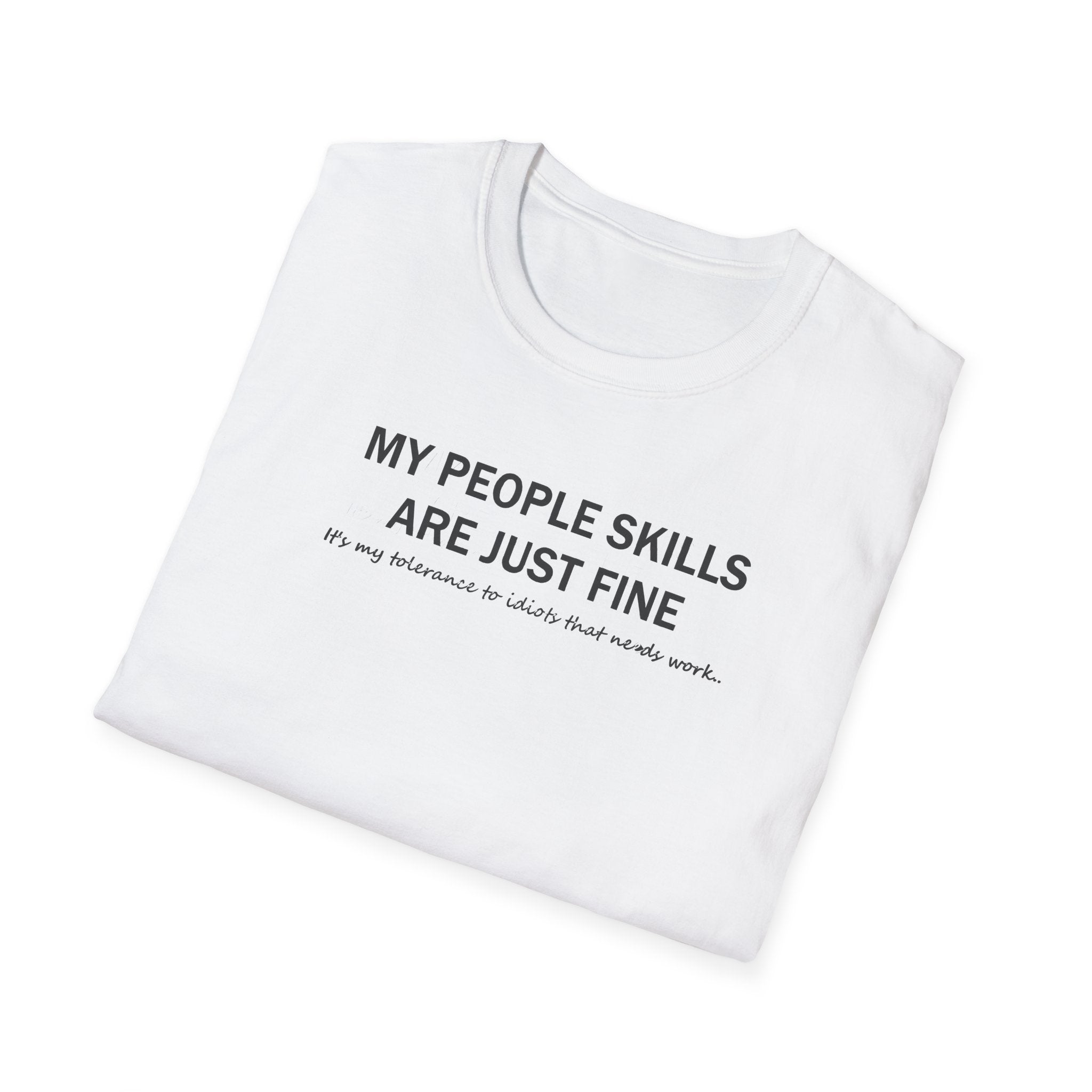 folded, My People Skills Are Just Fine. Fun Sarcastic/Sarcasm Gag white  T-Shirt