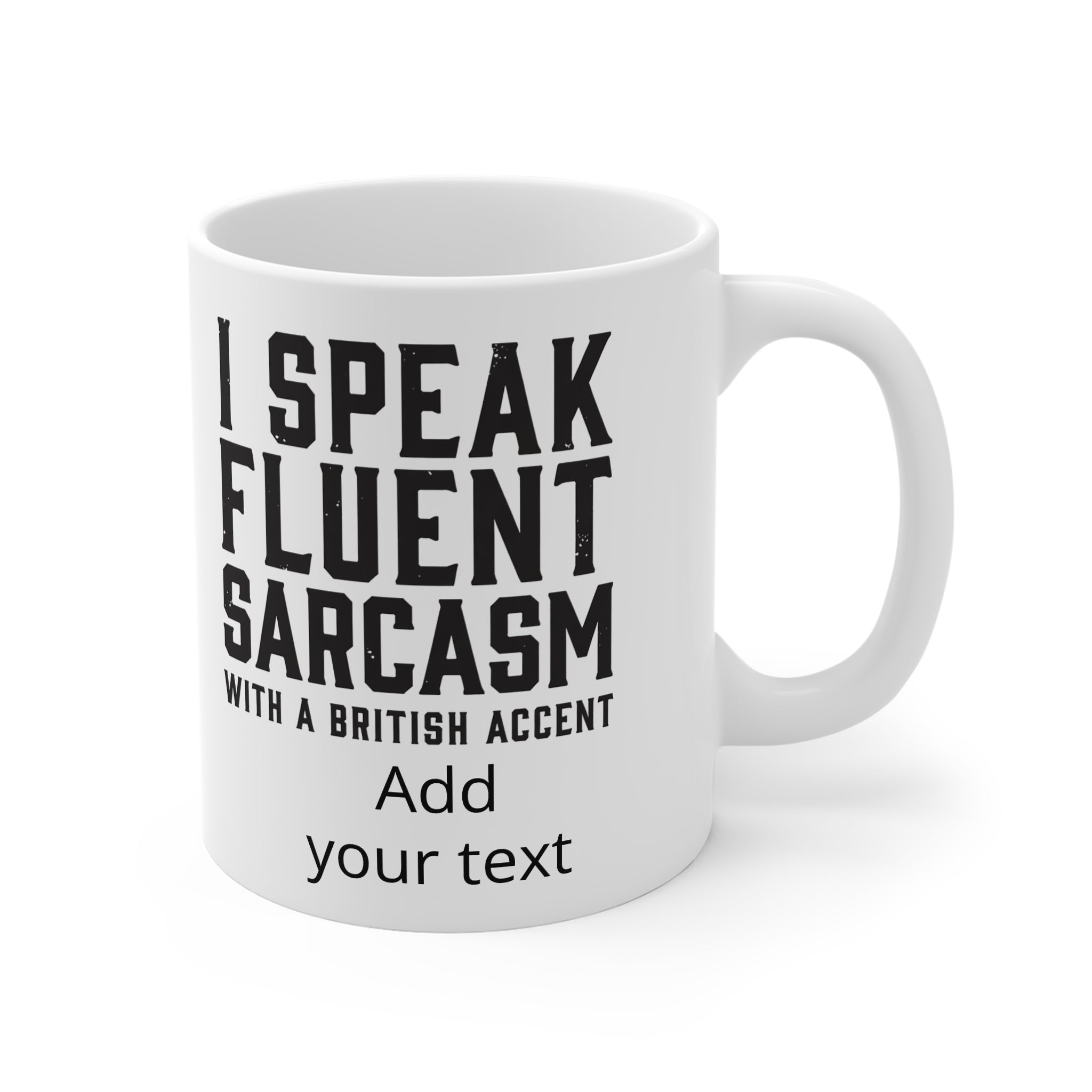 Sarcastic British Accent Mug — "I Speak Fluent Sarcasm with a British Accent" 11oz Personalised Coffee Cup Printify