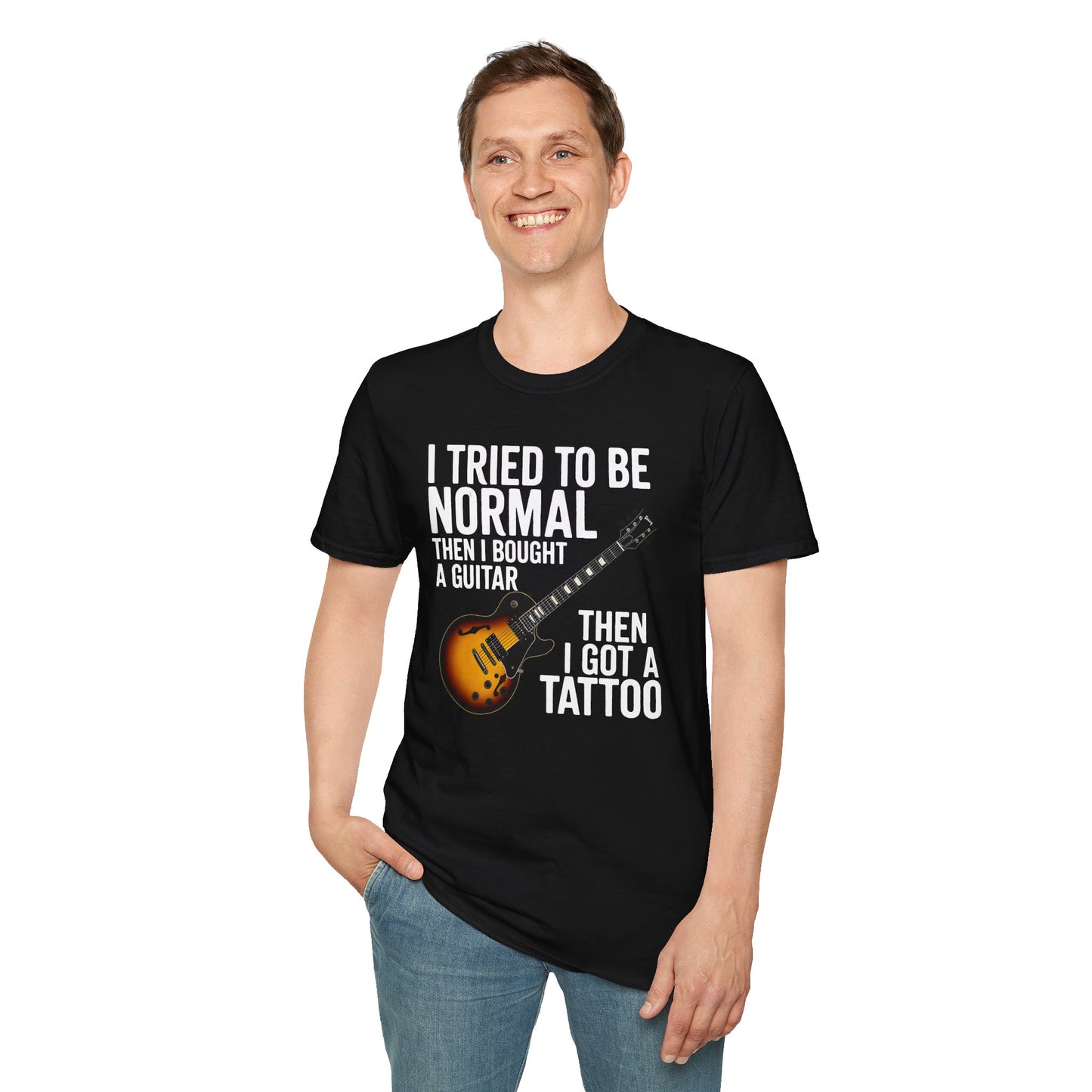 Guitar & Tattoo Graphic T-Shirt — "I Tried to Be Normal Then I Bought a Guitar Then I Got a Tattoo"