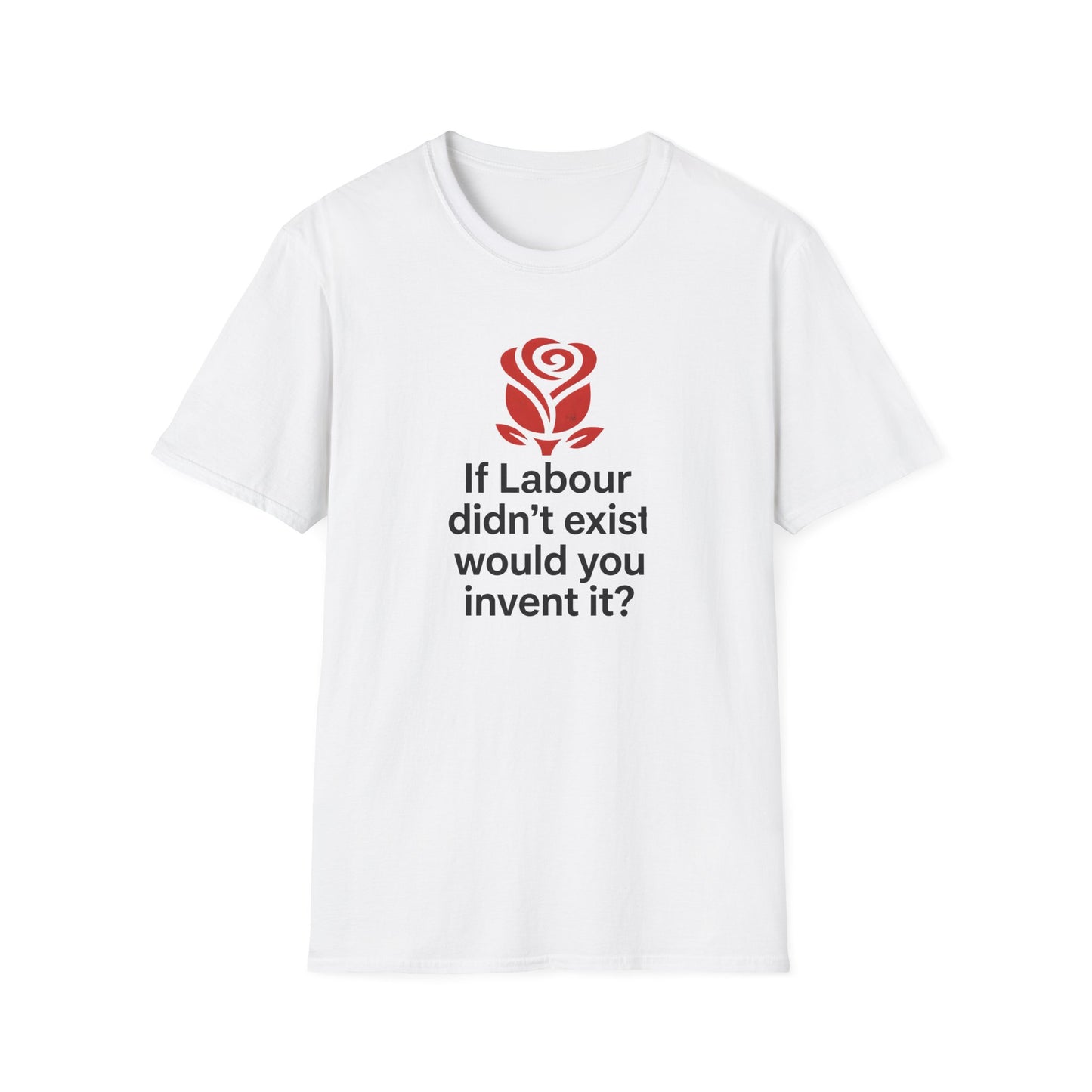 T-Shirt — "If Labour didn’t exist would you invent it?" Political Satire Tee Printify