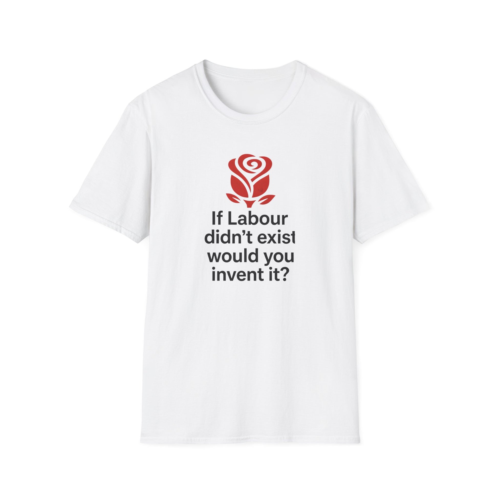 T-Shirt — "If Labour didn’t exist would you invent it?" Political Satire Tee Printify