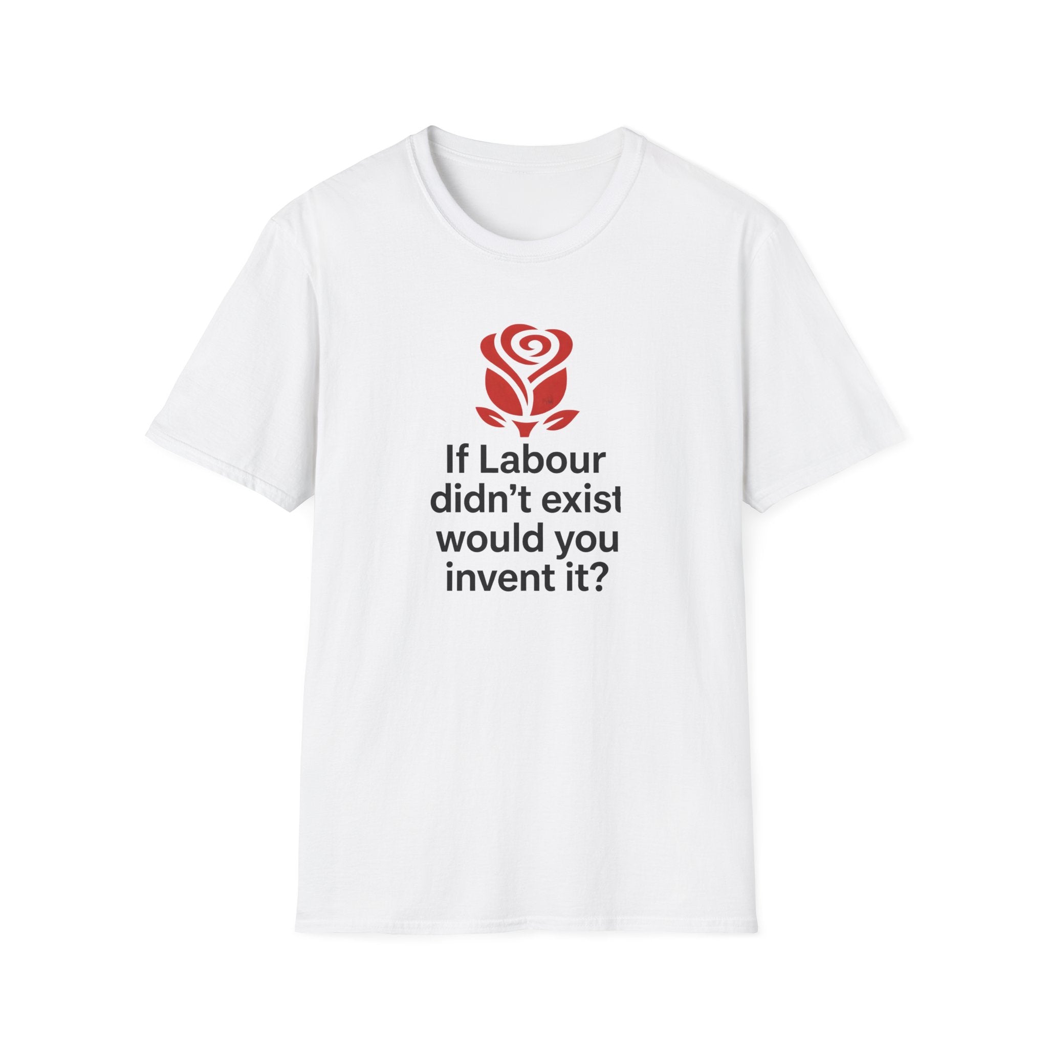 T-Shirt — "If Labour didn’t exist would you invent it?" Political Satire Tee Printify