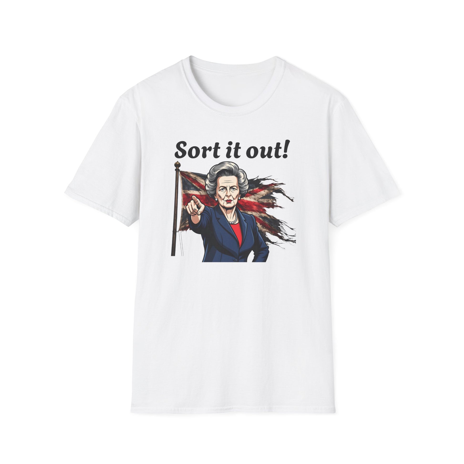  a white t-shirt with a graphic of Margaret Thatcher holding a Union Jack and the text 'Sort it out!' on a white background.