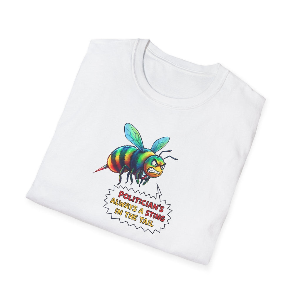 Angry Bee "Politician's Always a Sting in the Tail" T-Shirt Printify