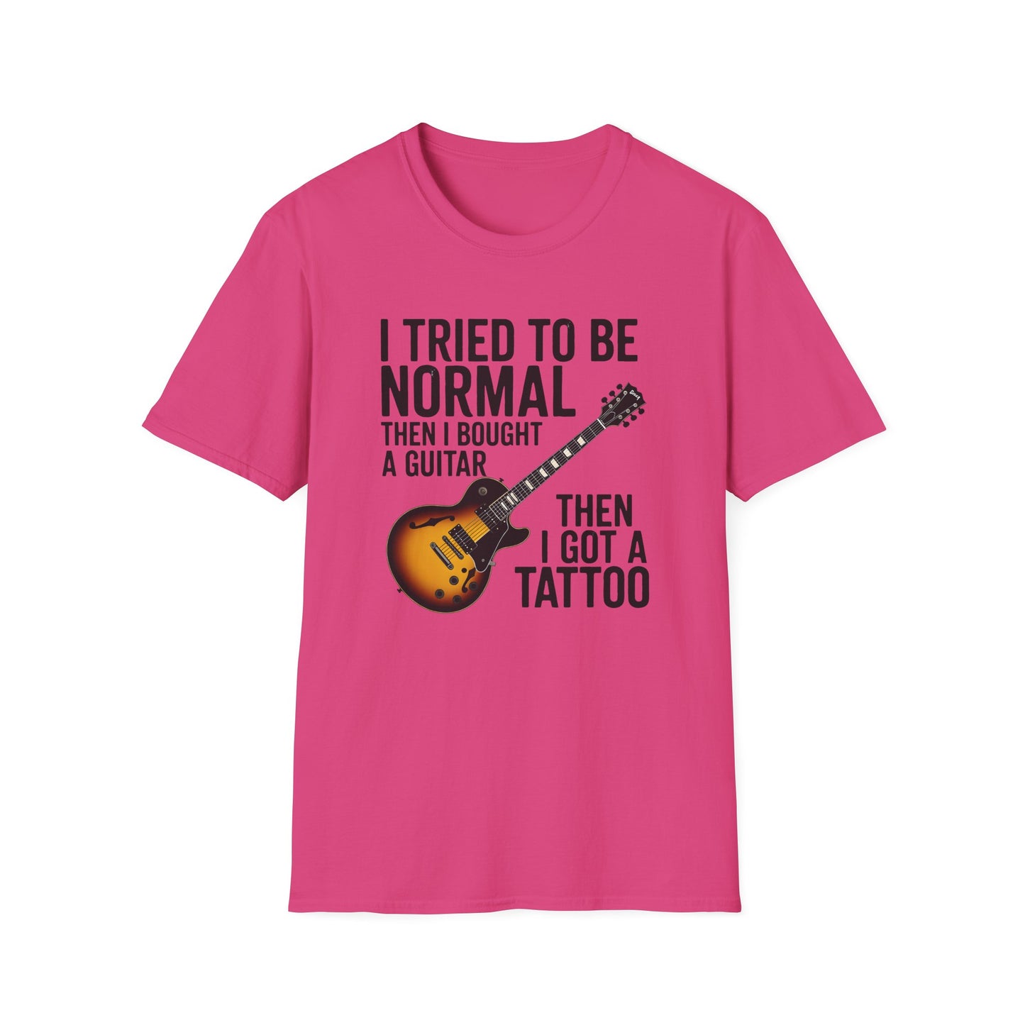 Guitar & Tattoo Graphic T-Shirt — "I Tried to Be Normal Then I Bought a Guitar Then I Got a Tattoo"