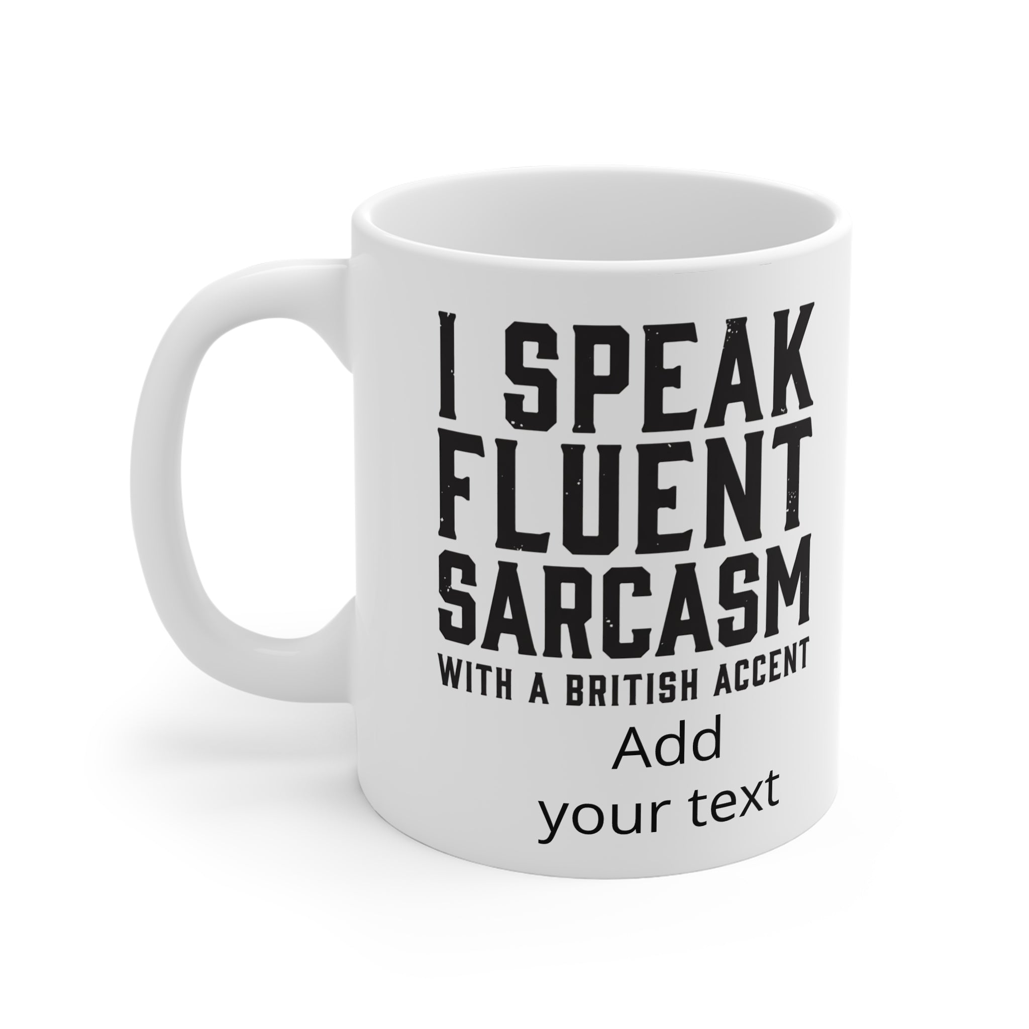 Sarcastic British Accent Mug — "I Speak Fluent Sarcasm with a British Accent" 11oz Personalised Coffee Cup Printify