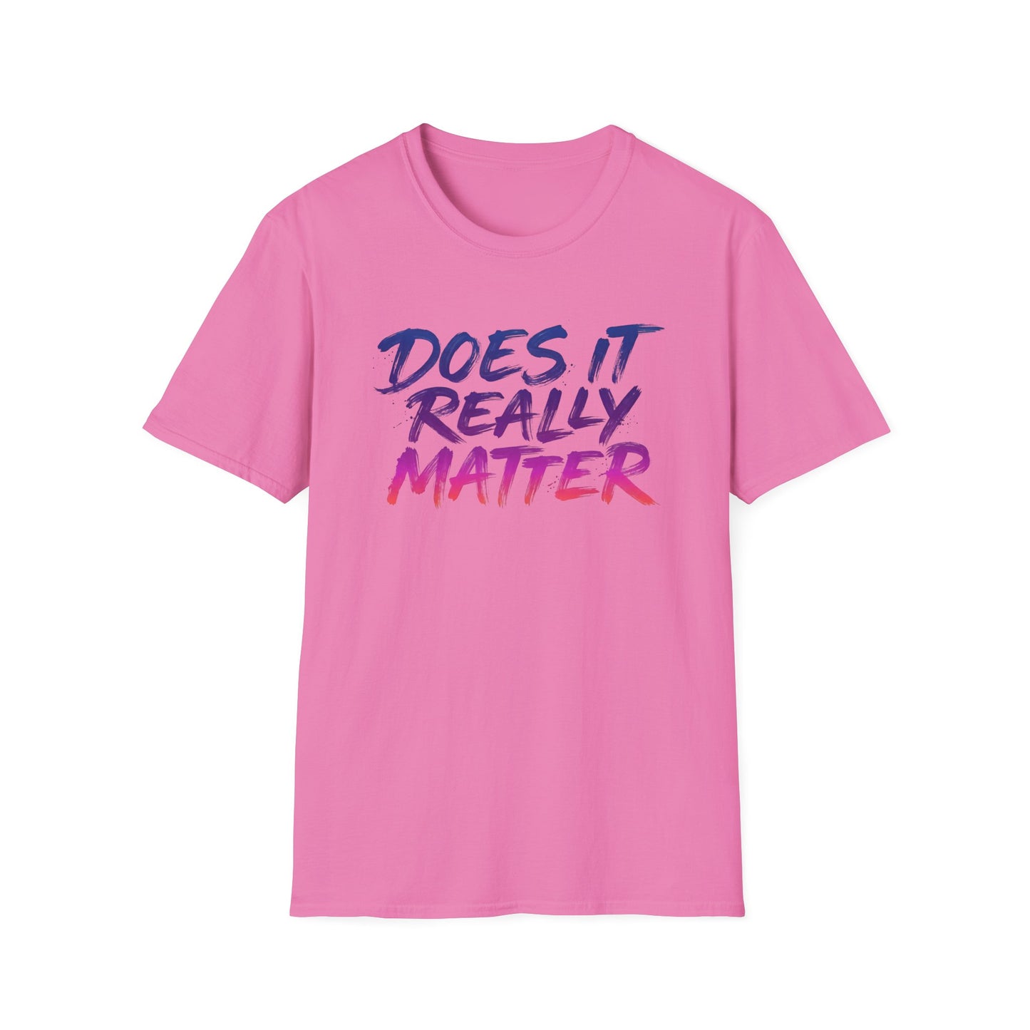 Does It Really Matter T-Shirt — Casual Graphic Tee with Gradient Brush Lettering Printify