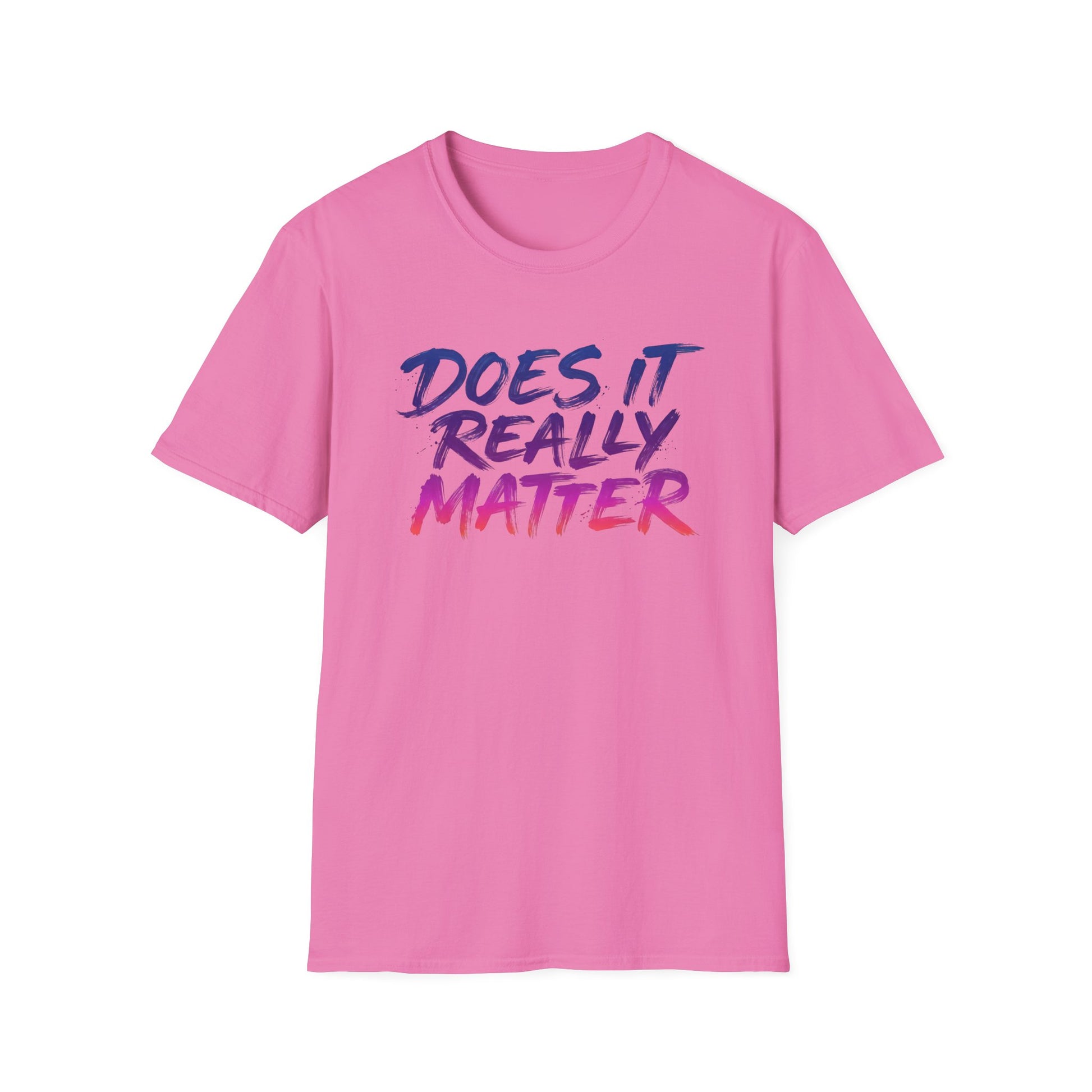 Does It Really Matter T-Shirt — Casual Graphic Tee with Gradient Brush Lettering Printify