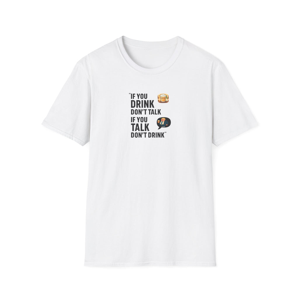  Fat Boris white t-shirt with “If you drink don’t talk, if you talk don’t drink”, graphic
