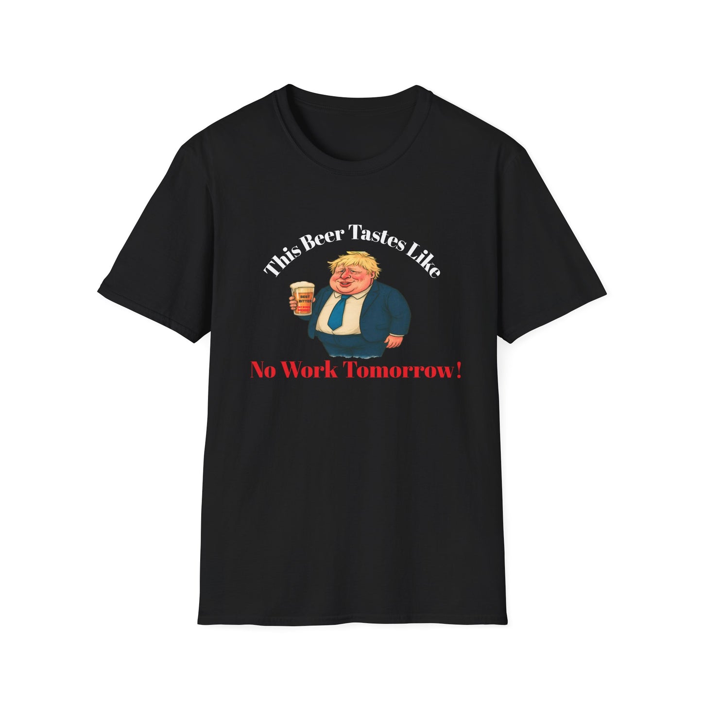 BLACK T SHIRT  “This Beer Tastes Like No Work Tomorrow!” design from the Fat Boris Beer Shed collection 