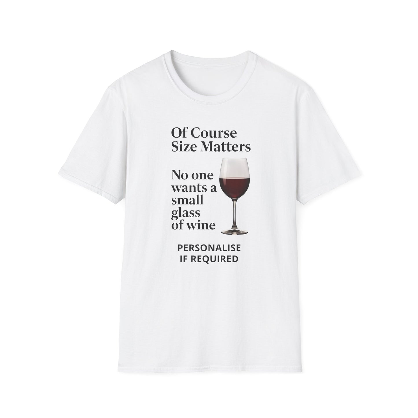 T-Shirt — "Of Course Size Matters: No One Wants a Small Glass of Wine" Wine Lover Tee Printify