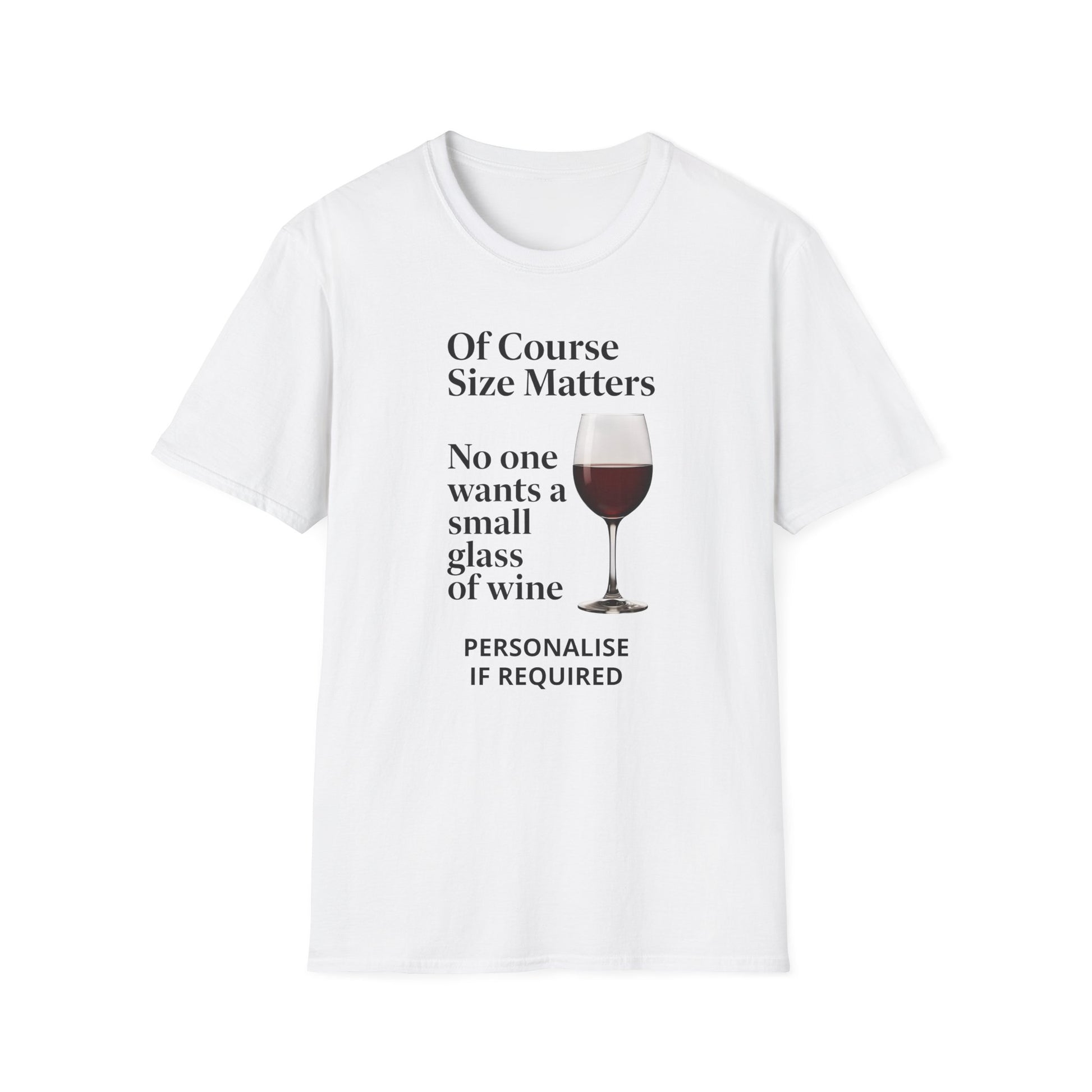 T-Shirt — "Of Course Size Matters: No One Wants a Small Glass of Wine" Wine Lover Tee Printify