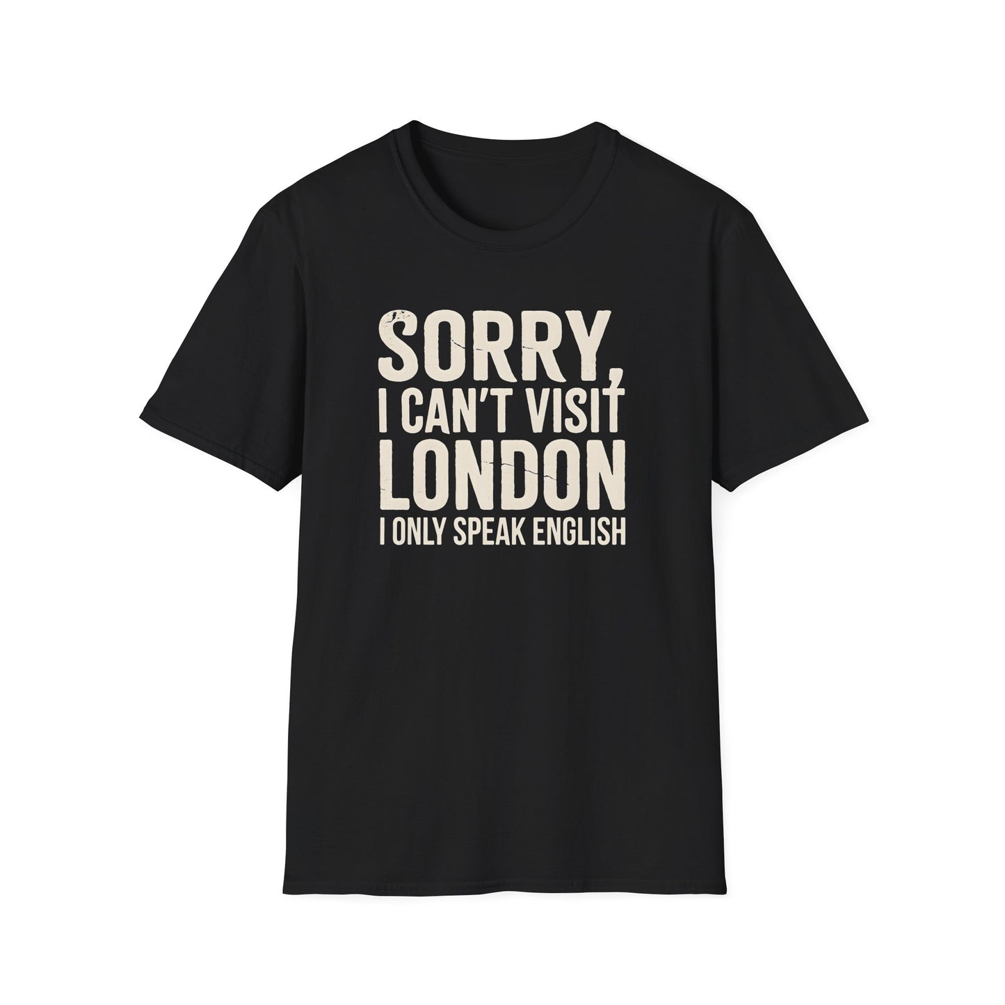 T-Shirt – "Sorry, I Can't Visit London, I Only Speak English"Political  Satire Travel Tee 