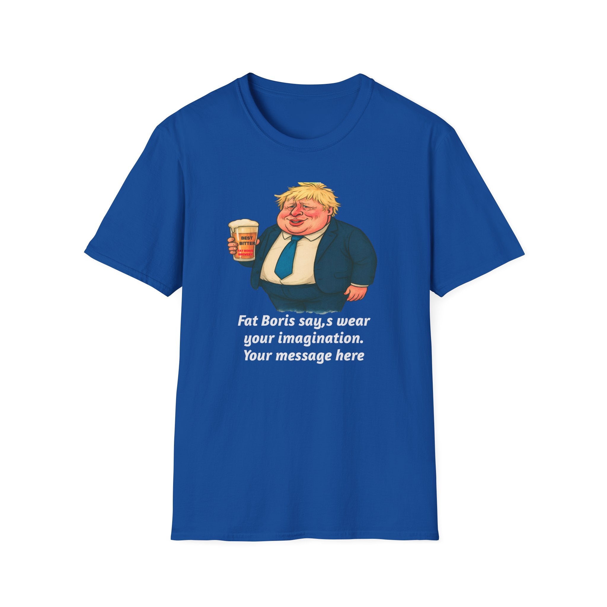 T-Shirt — "Wear Your Imagination" Personalise your own T Shirt fat boris