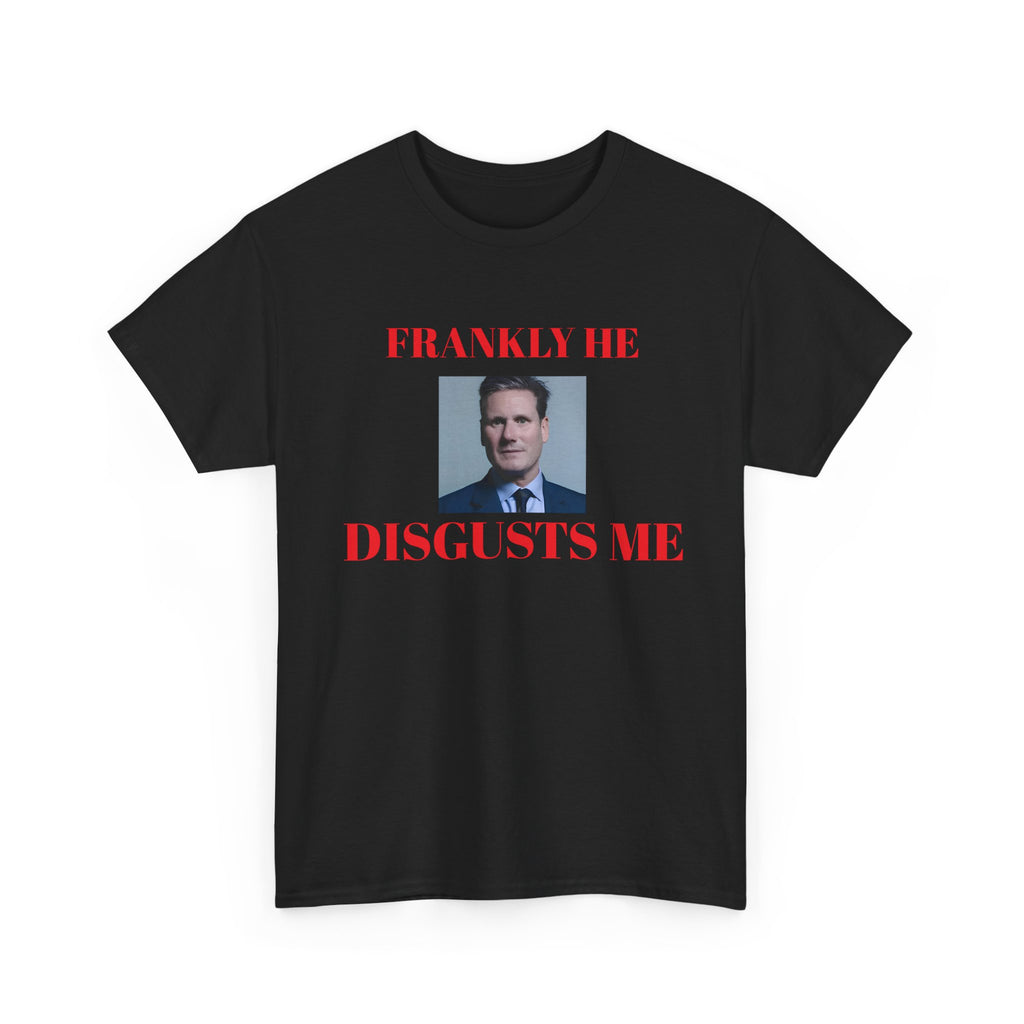 Black t-shirt with a graphic of kier Starmer in a suit and text 'FRANKLY HE DISGUSTS ME' on a white background
