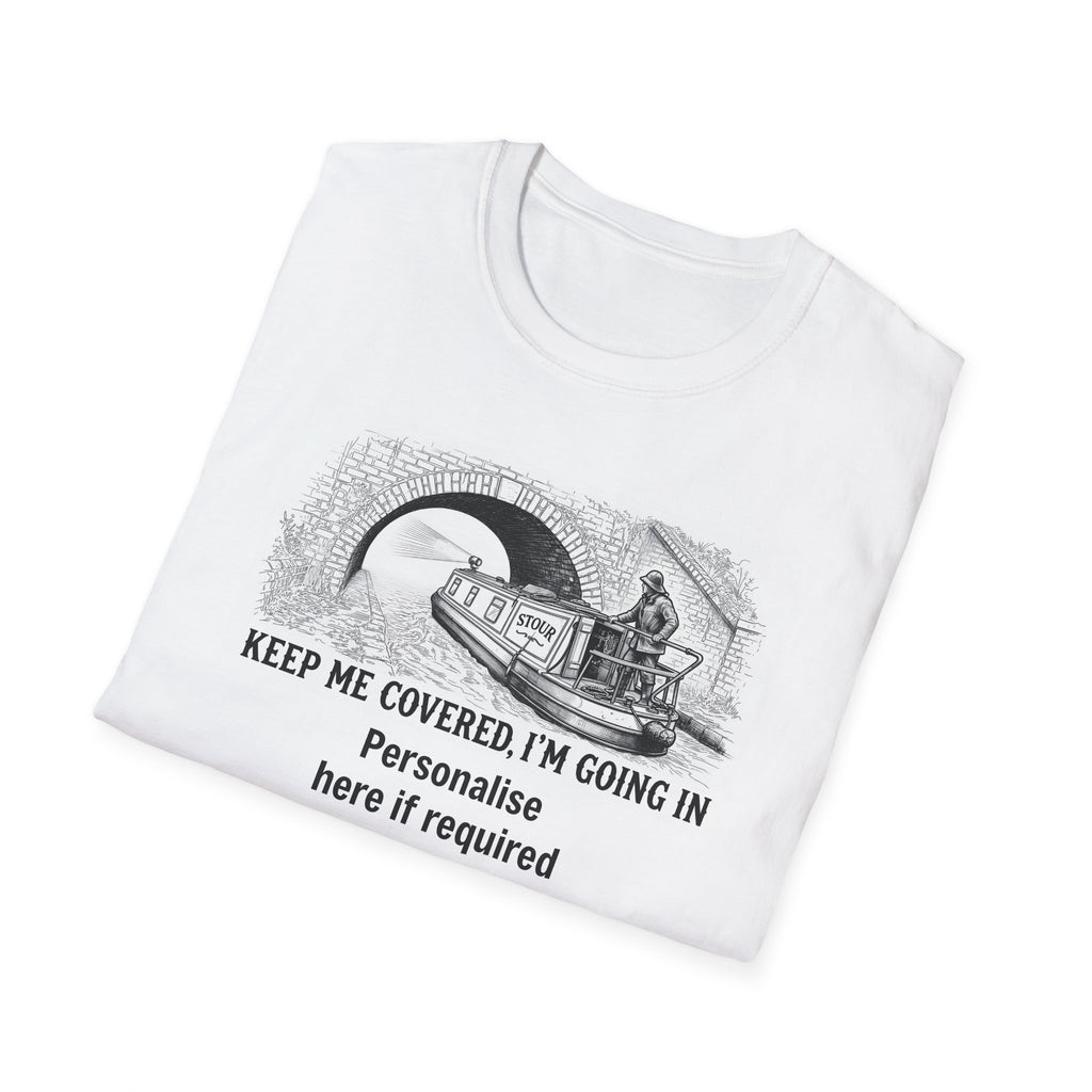 Keep Me Covered I'm Going In Canal Tunnel T-Shirt | Funny Narrowboat Gift | Fat Boris Store Printify