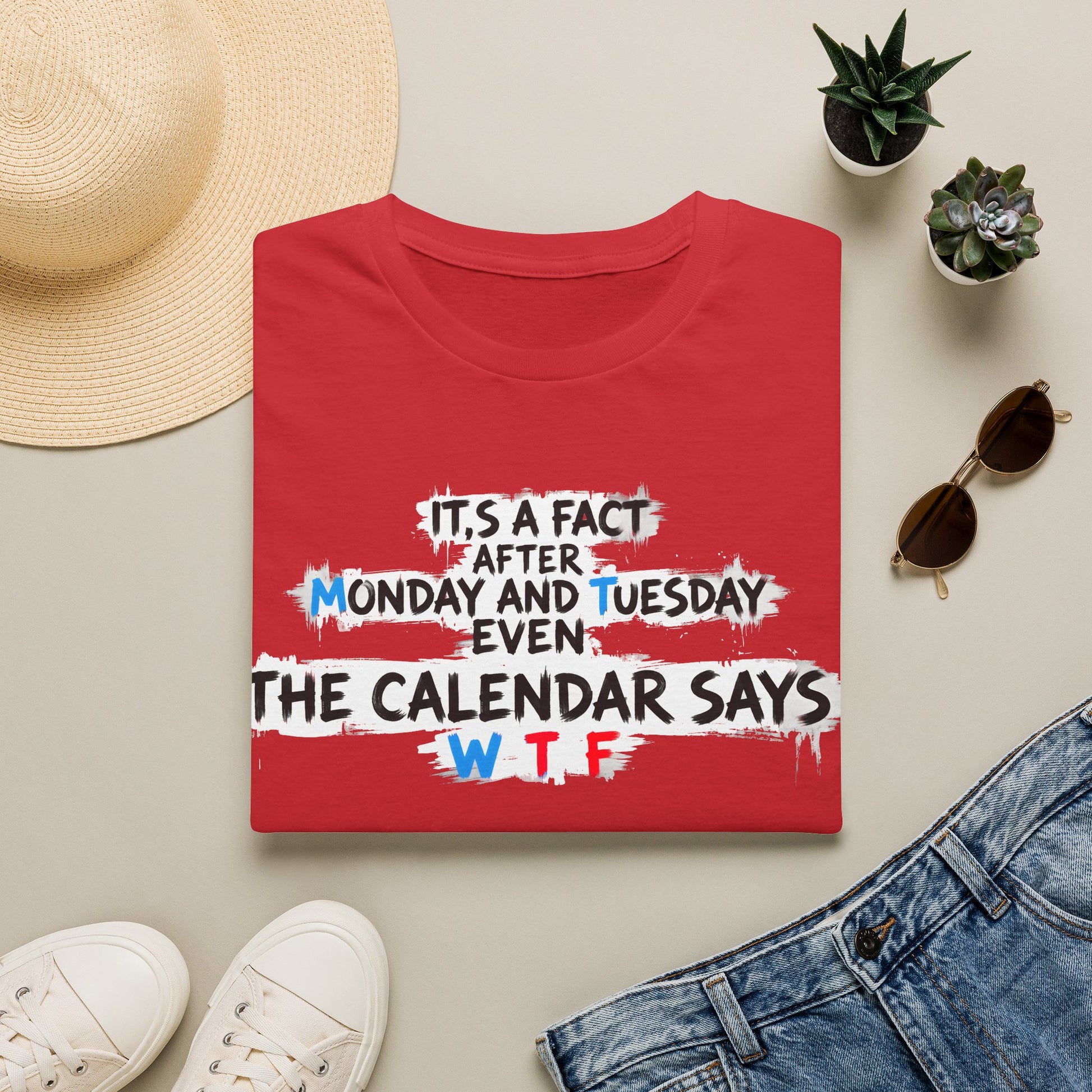 Funny WTF Calendar T-Shirt - It's a Fact After Monday and Tuesday Even The Calendar Says WTF Printify