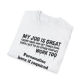 Satire Work Quote T-Shirt – “My Job Is Great I Work Hard And Get Things Done” Personalised Tee | Political Humor Shirt Printify