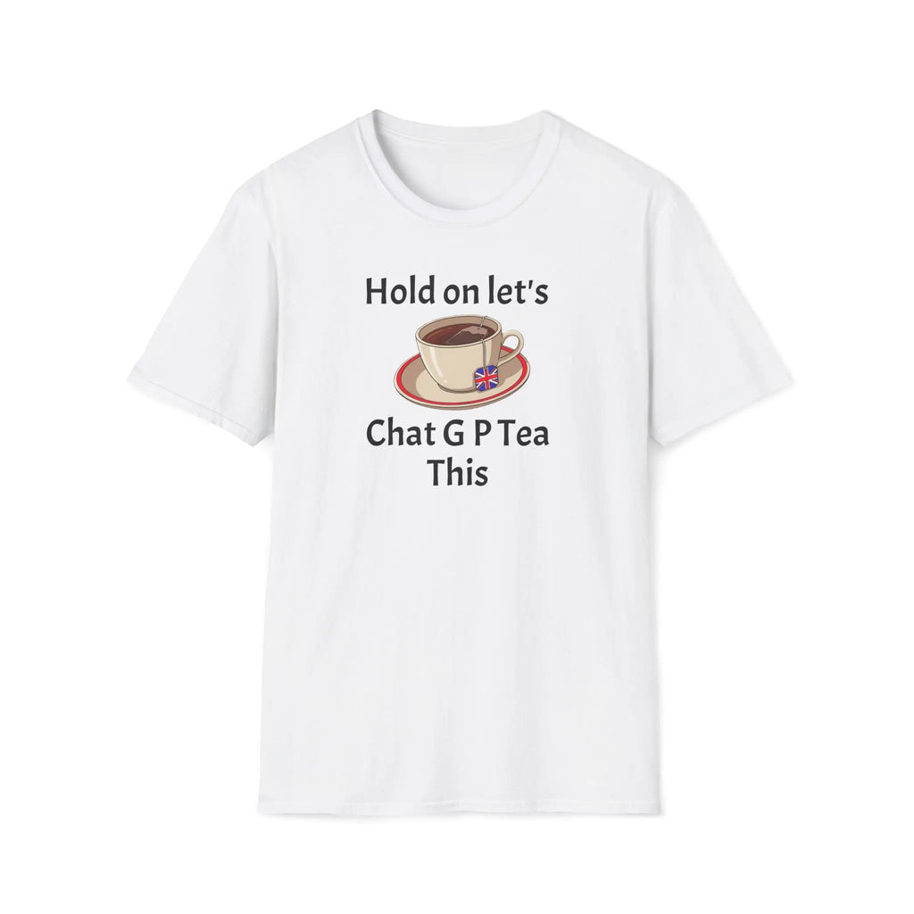 White t-shirt with a graphic of a teacup and saucer and text "HOLD ON LET'S G P TEA THIS" on a white background