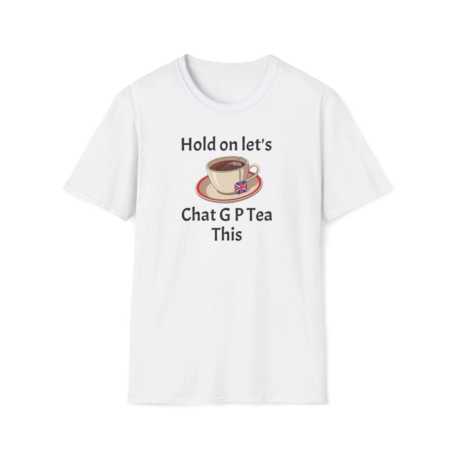 White t-shirt with a graphic of a teacup and saucer and text "HOLD ON LET'S G P TEA THIS" on a white background