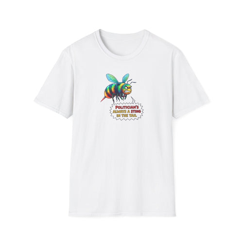 Angry Bee "Politician's Always a Sting in the Tail" T-Shirt Printify