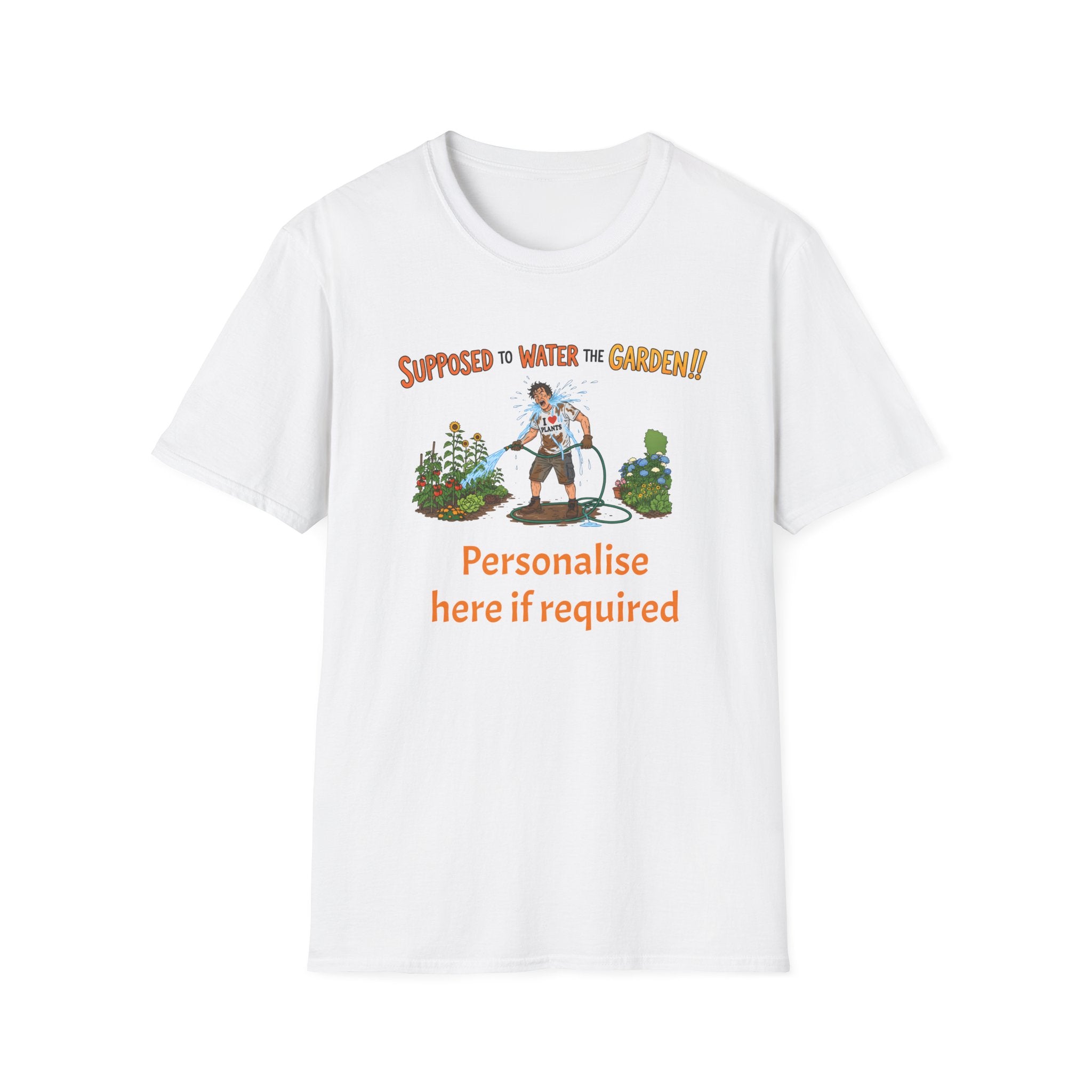 Garden Hose T‑Shirt — “Supposed to Water the Garden!!” Funny Gardener Tee -Personalise Option Printify