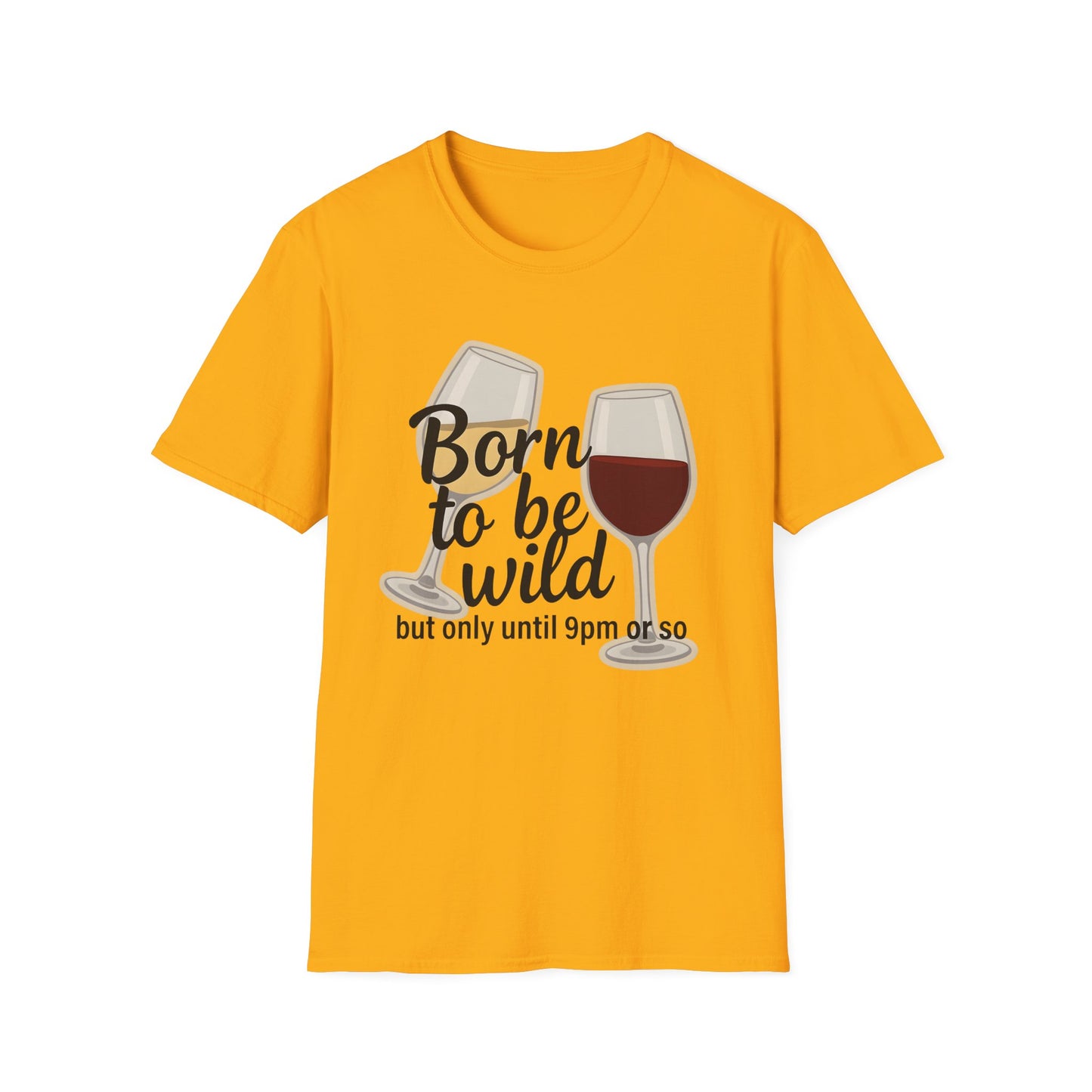 Born to Be Wild But Only Until 9pm or So Wine T-Shirt | Gildan Softstyle Printify