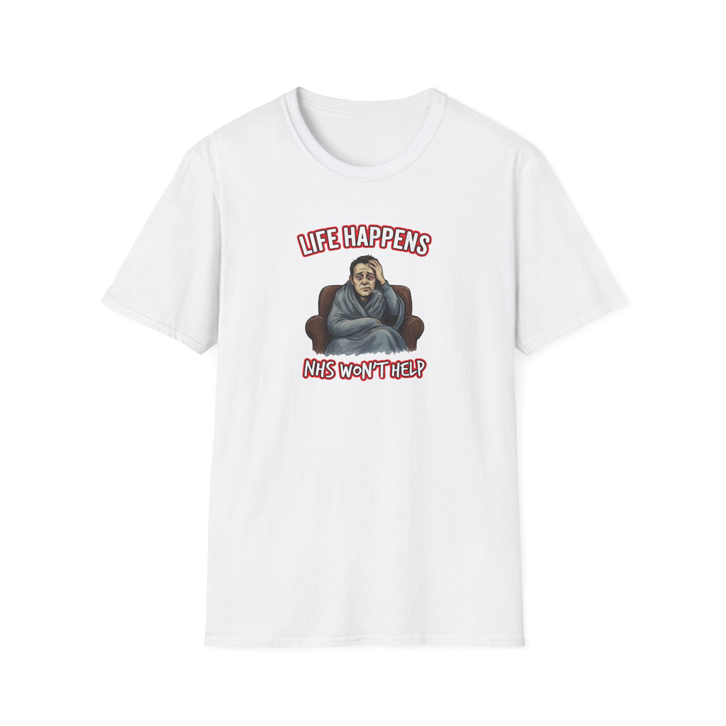 Life Happens... But The NHS Won't Help Fat Boris Edition– Political Satire T-Shirt Printify