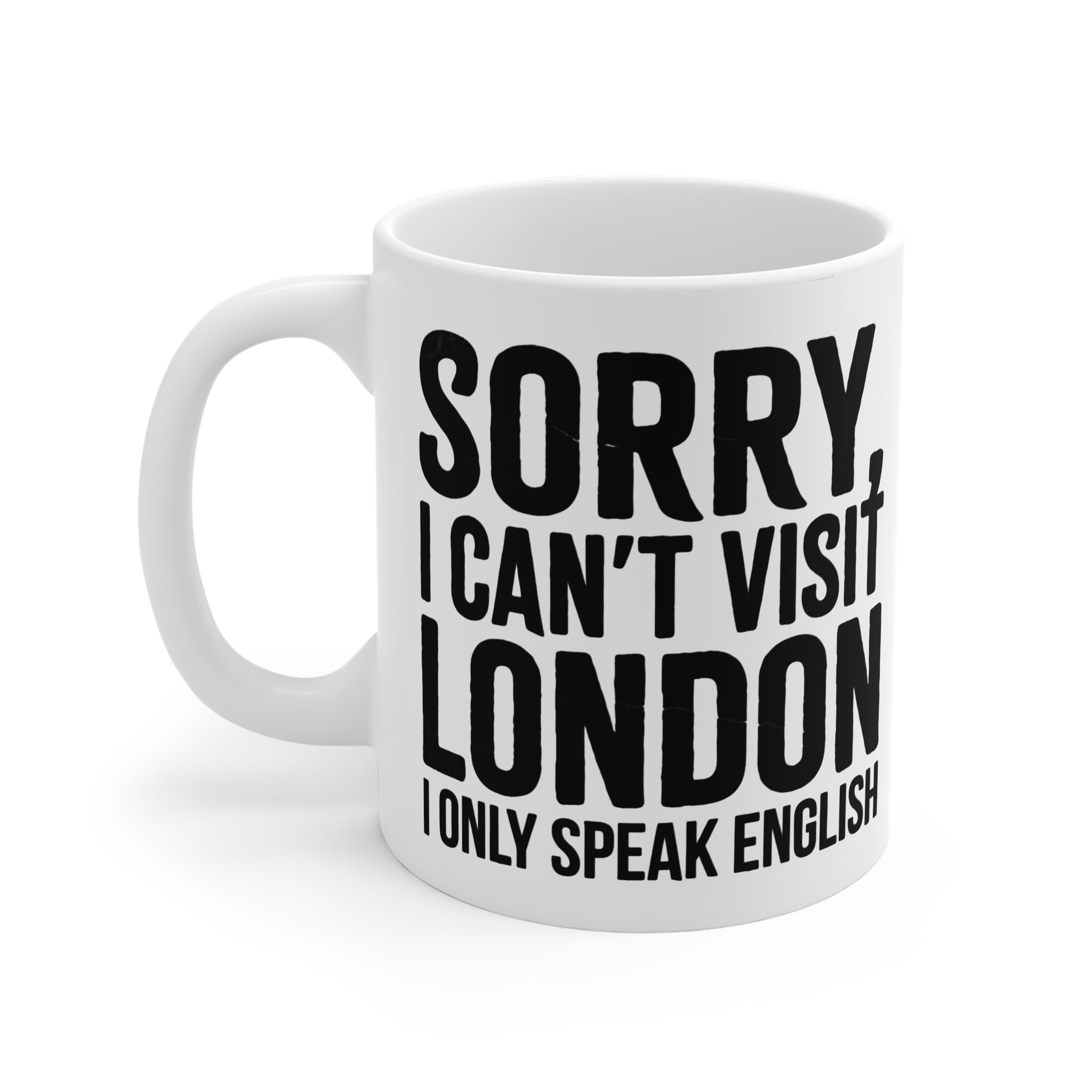 Sorry I Can’t Visit London Mug — Funny Travel Coffee Cup, "I Only Speak English" Gift Printify