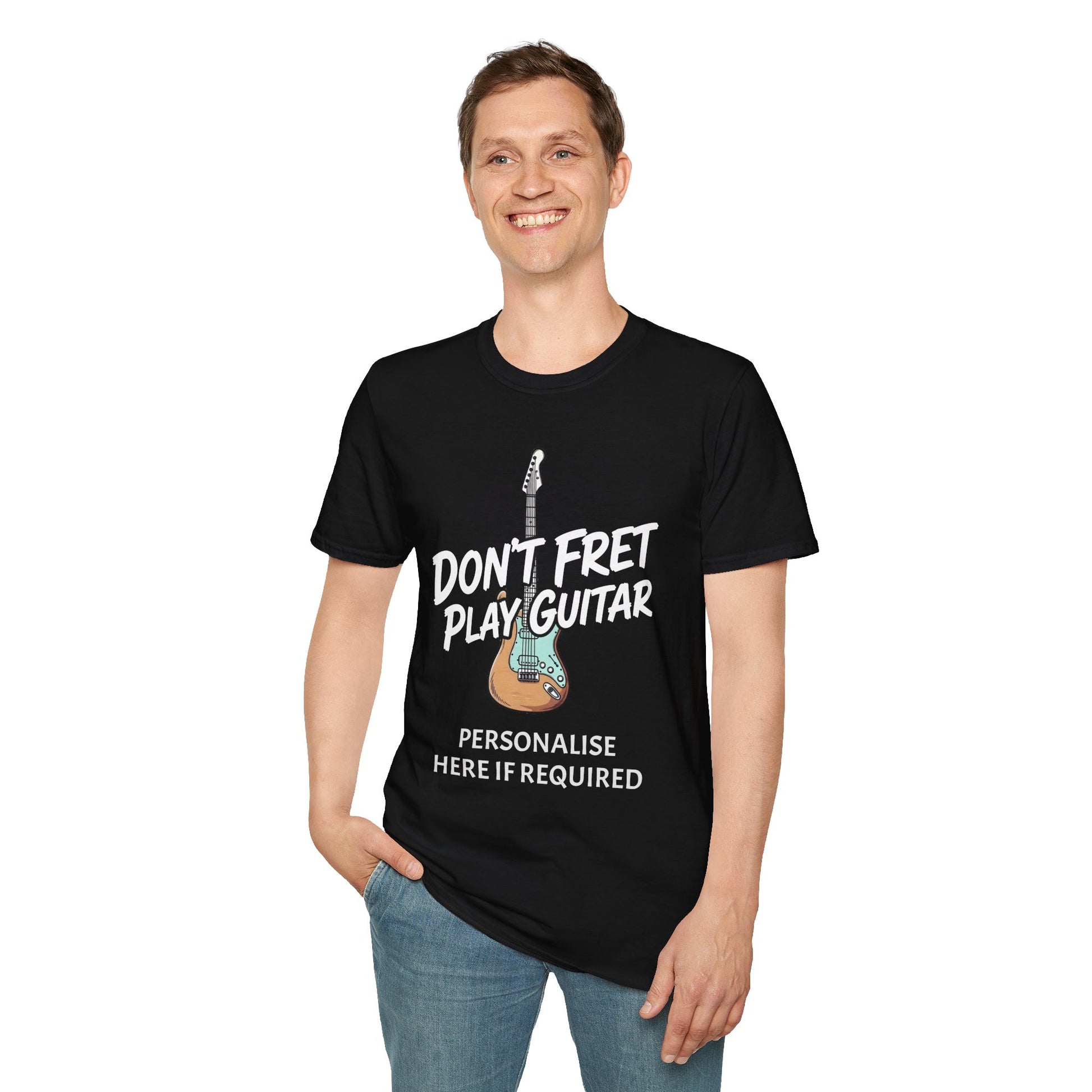 Don't Fret Play Guitar T-Shirt | Funny Guitarist Shirt – Personalised Option | Fat Boris Guitar Shed 