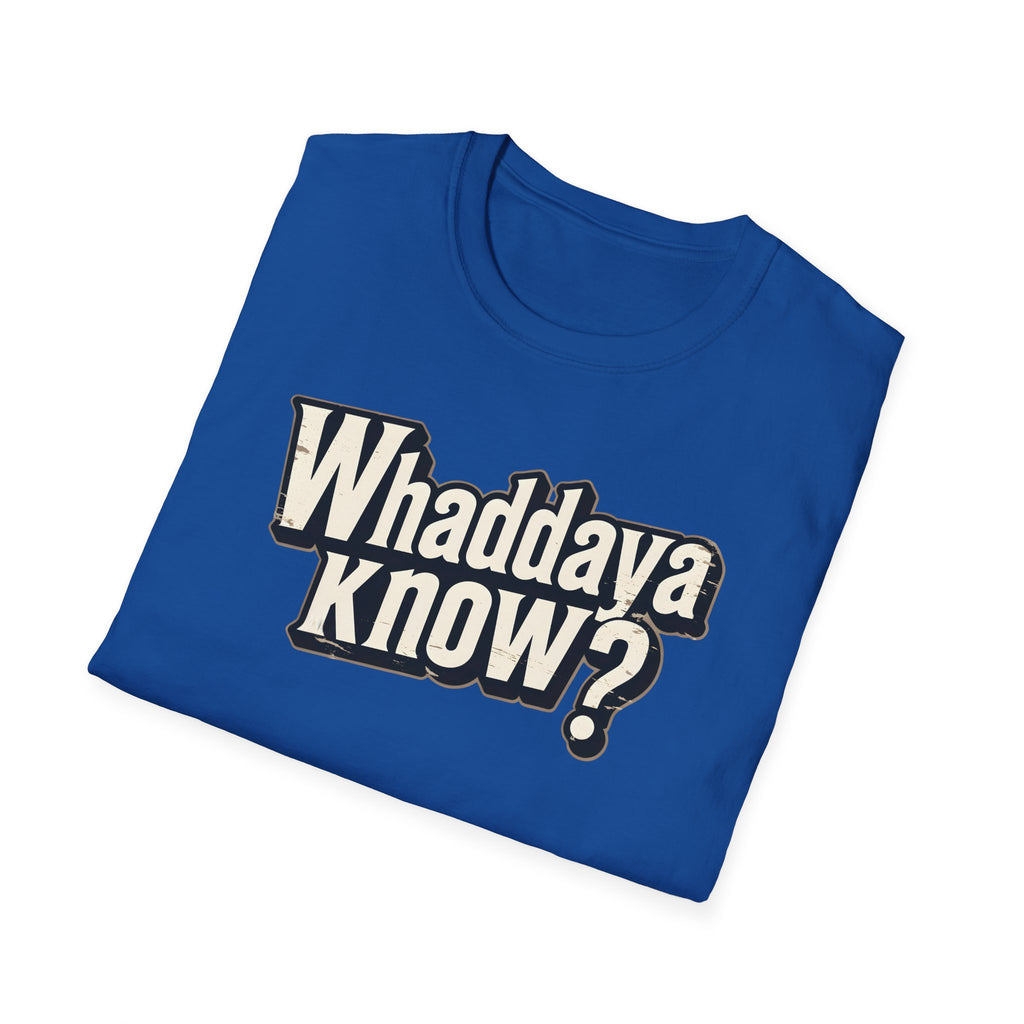 Whaddaya Know? Retro Distressed T-Shirt | Funny British Slang Tee | What Do You Know Sarcastic Shirt Printify