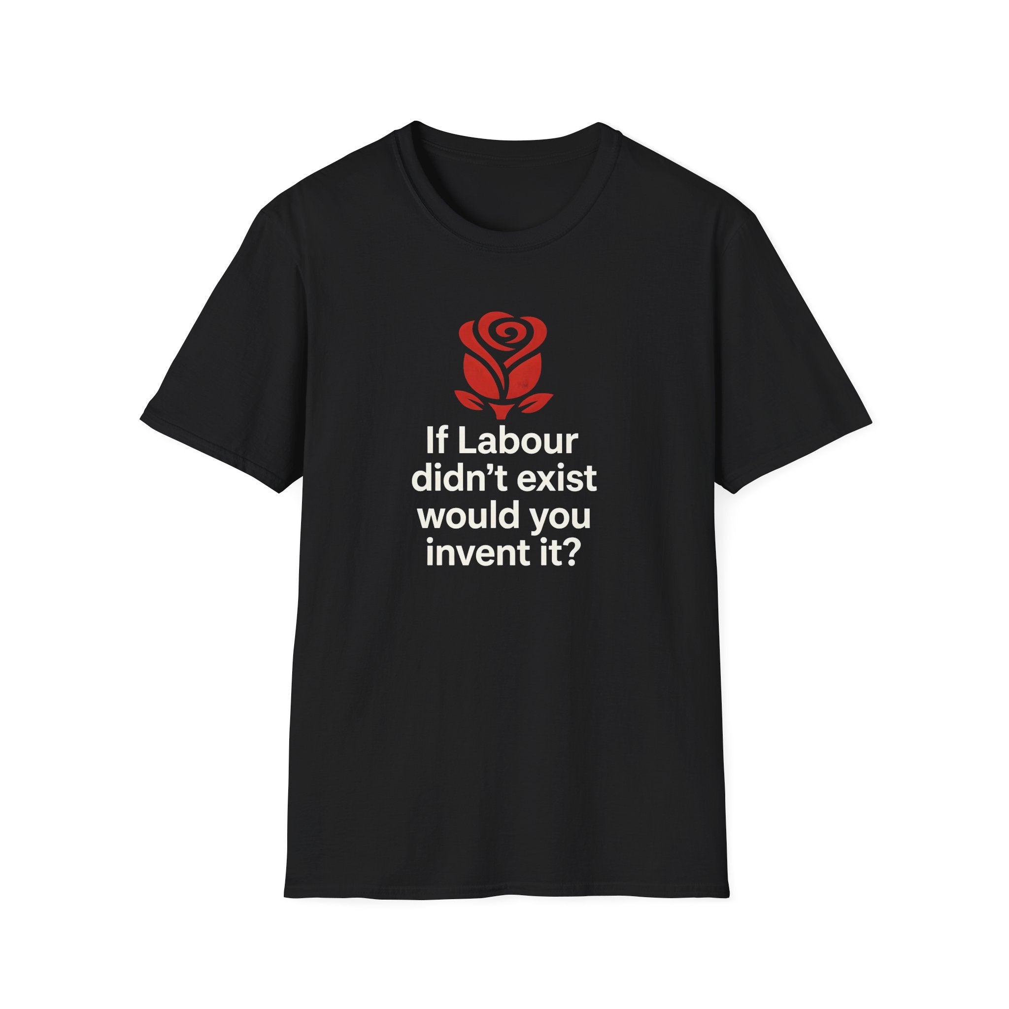 Black T-Shirt — "If Labour didn’t exist would you invent it?" Political Satire Tee Printify