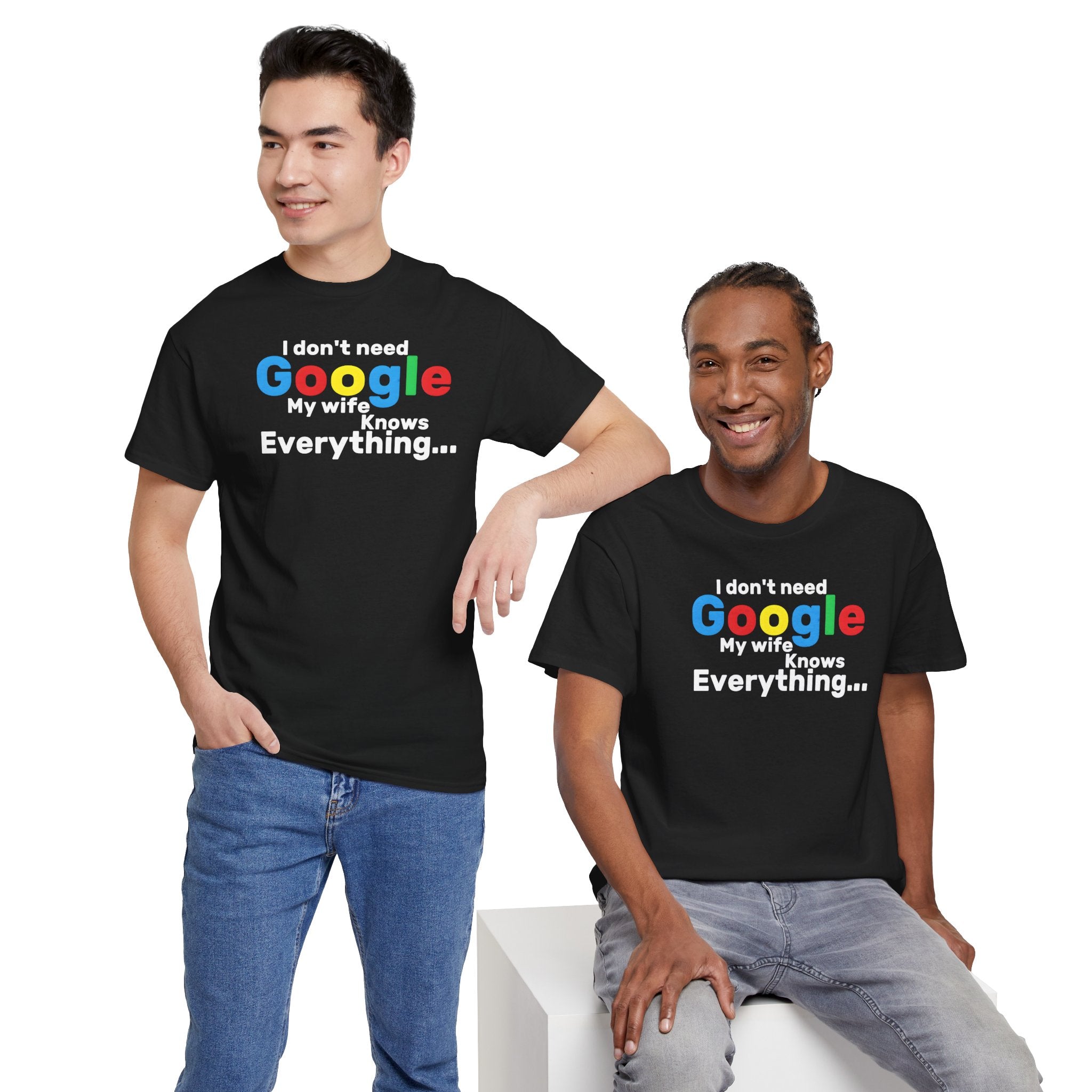 Two men wearing black t-shirts with colourful text, 'I don't need to google, my wife knows everything'.  On a white background    