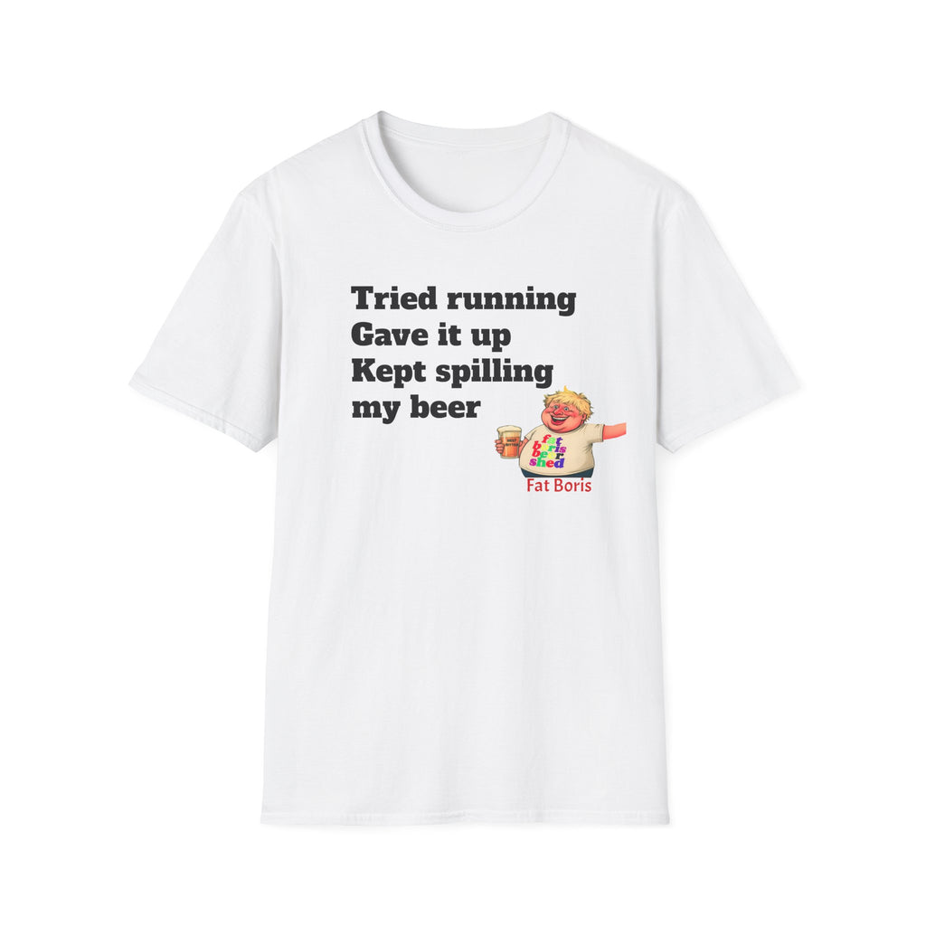 White t-shirt with humorous text and graphic on a white background
Funny 'Tried Running, Gave It Up, Kept Spilling My Beer' T-Shirt — Fat Boris Design