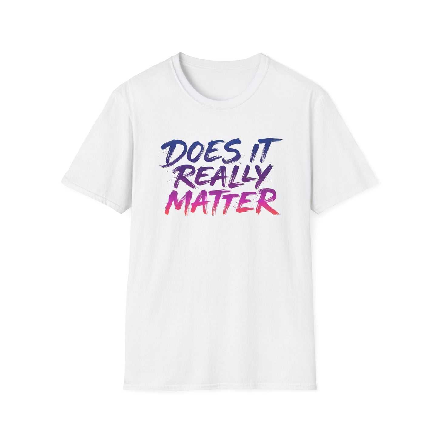 Does It Really Matter T-Shirt — Casual Graphic Tee with Gradient Brush Lettering Printify