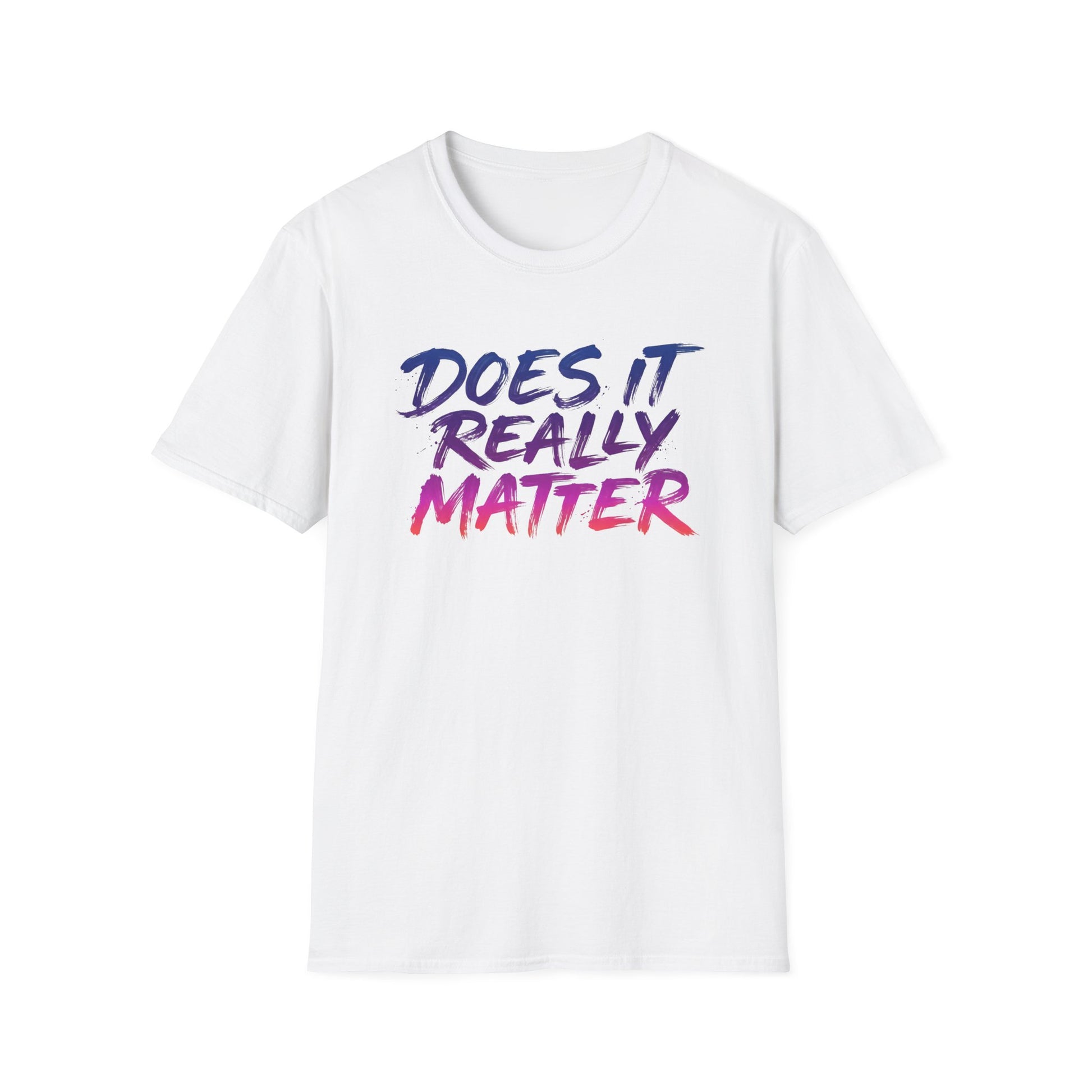 Does It Really Matter T-Shirt — Casual Graphic Tee with Gradient Brush Lettering Printify