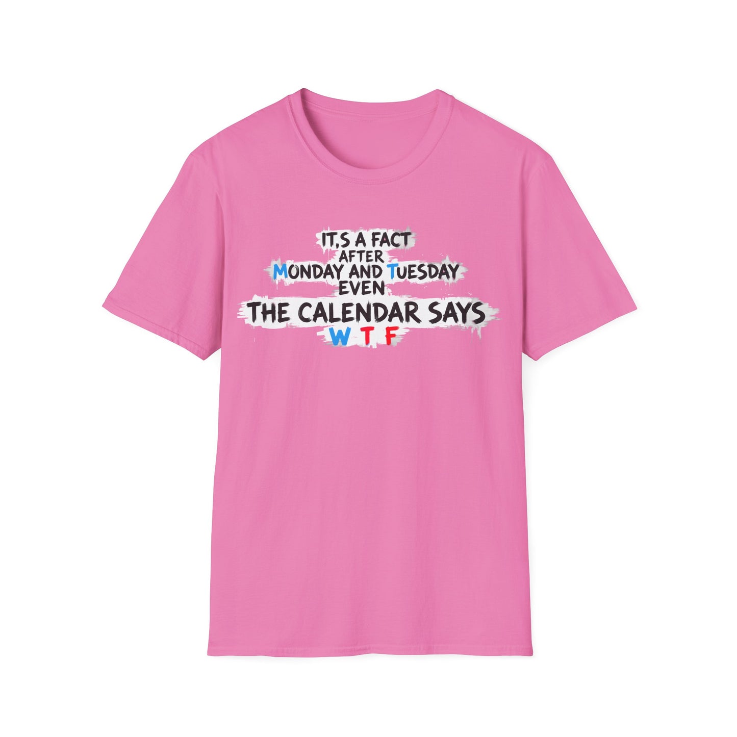 Funny WTF Calendar T-Shirt - It's a Fact After Monday and Tuesday Even The Calendar Says WTF Printify