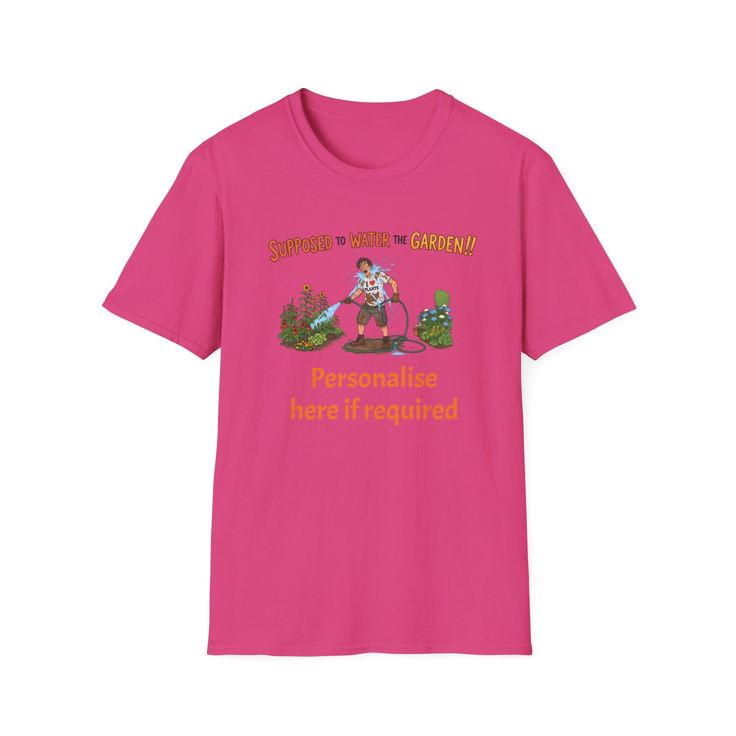 Garden Hose T‑Shirt — “Supposed to Water the Garden!!” Funny Gardener Tee -Personalise Option Printify