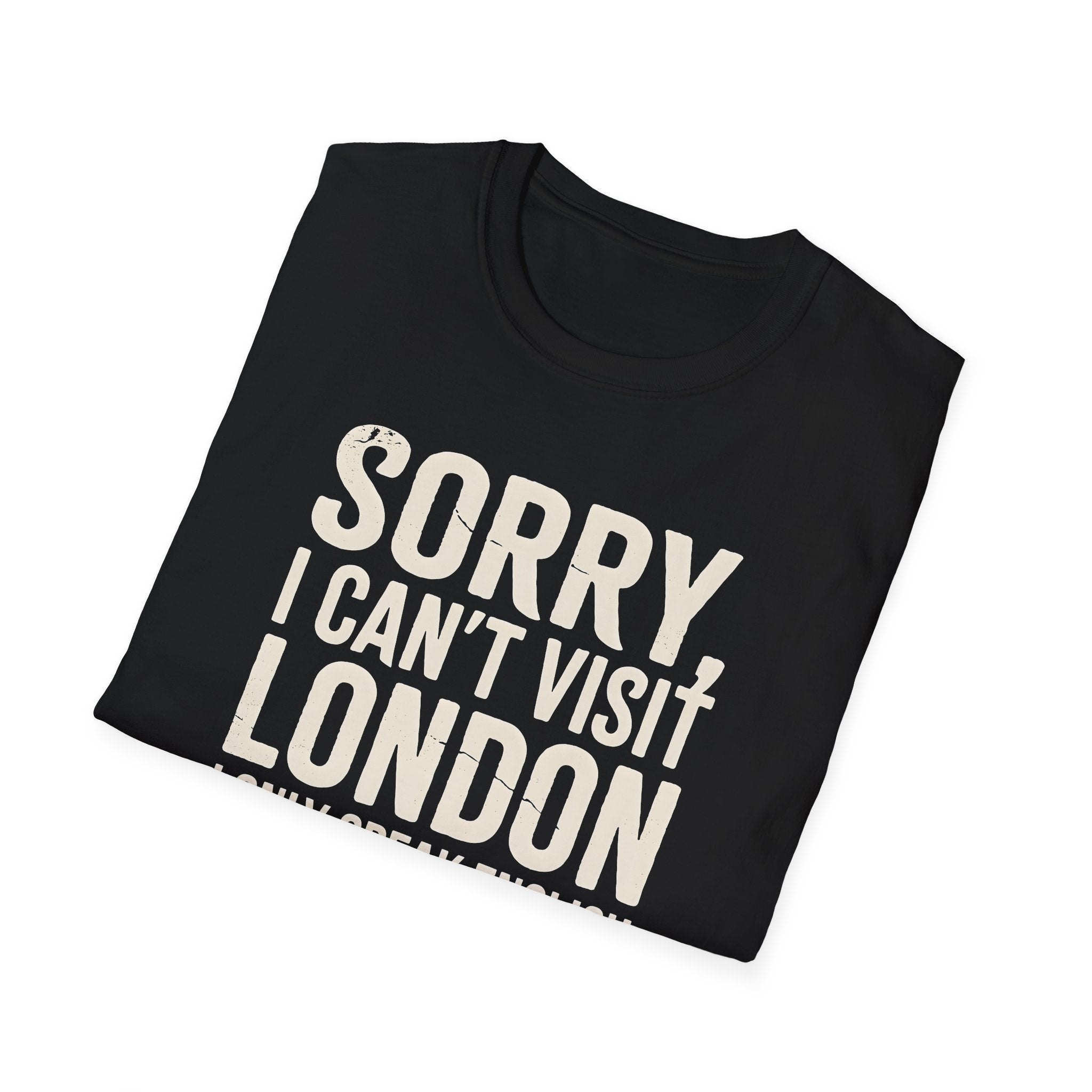 T-Shirt – "Sorry, I Can't Visit London, I Only Speak English"Political  Satire Travel Tee Printify