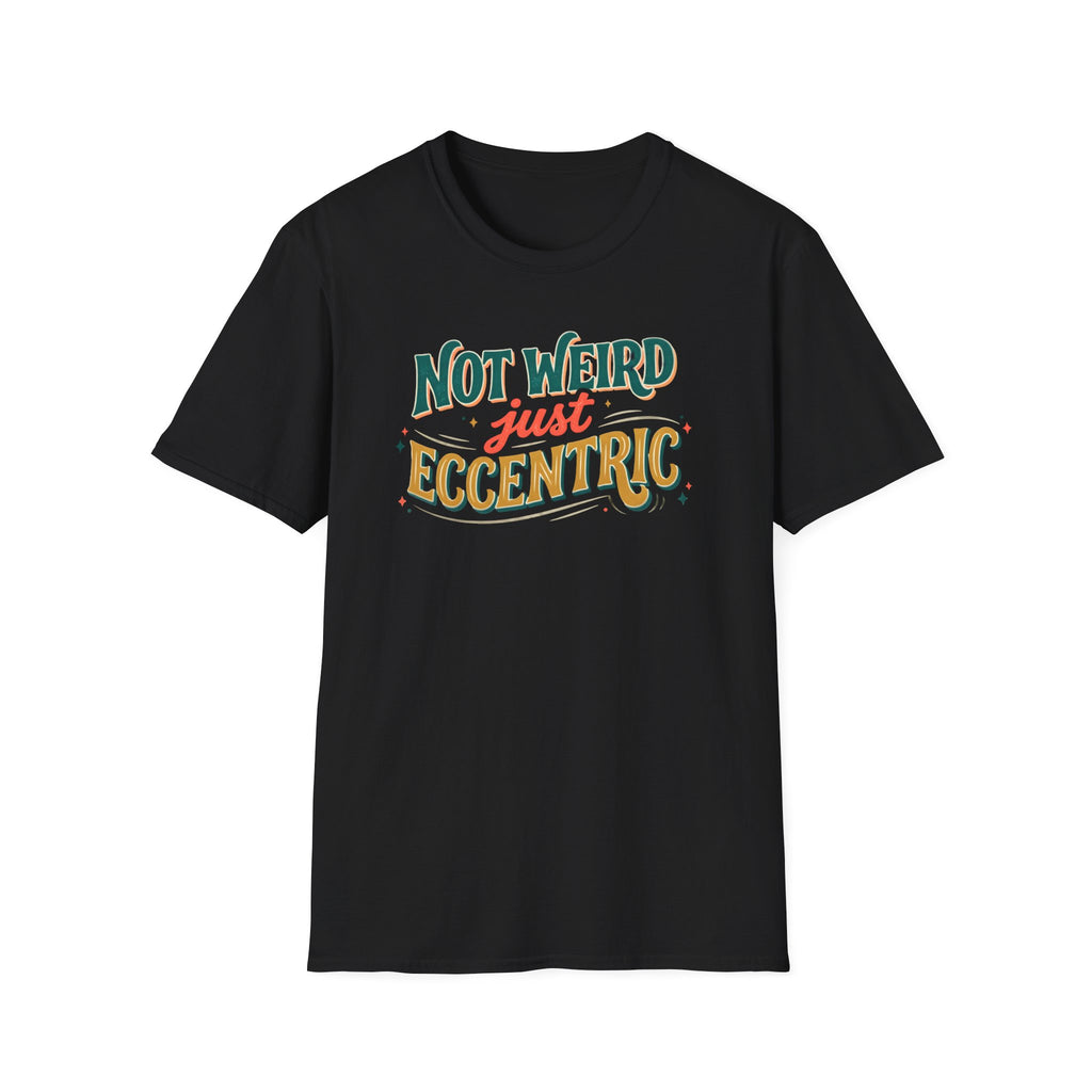 Eccentric Graphic T-Shirt — "Not Weird Just Eccentric" Retro Script Tee Printify